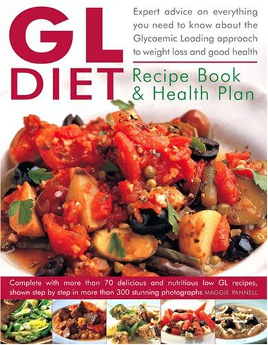 GL Diet Recipe Book & Health Plan: Everything You Need to Know About the Glycemic Loading Approach to Weight Loss and Good Health Leisure, Home & Garden