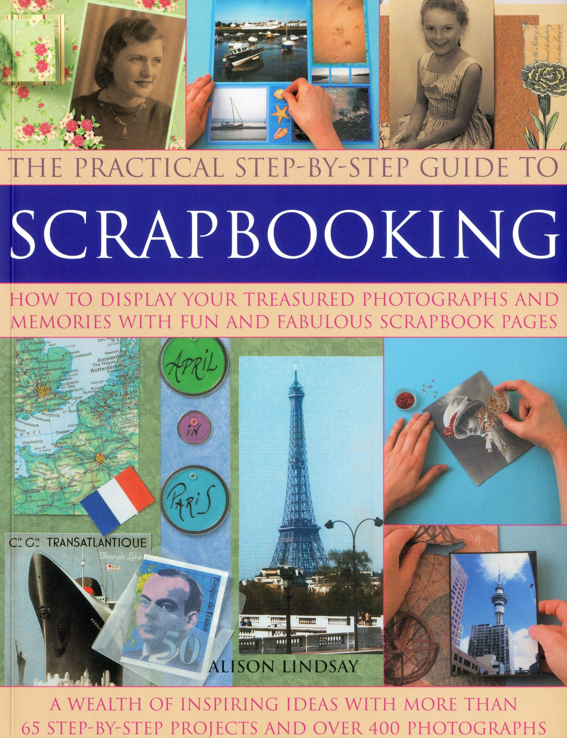Step-by-step Scrapbooking: How to Display Your Treasured Photographs and Memories with Fun and Fabulous Scrapbook Pages Hobbies & Crafts