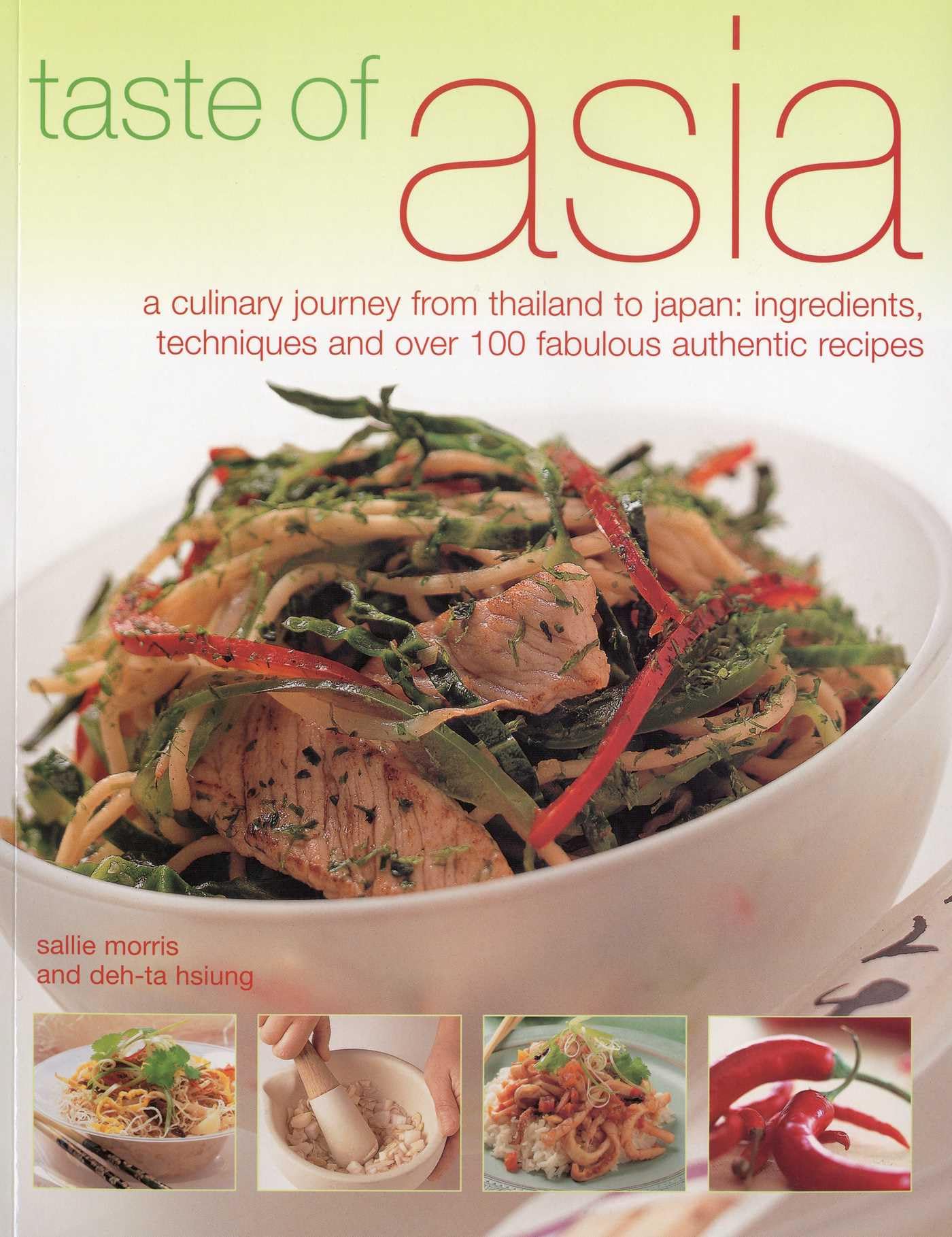 Taste of Asia: A Culinary Journey from Thailand to Japan: Ingredients, Techniques and Over 100 Fabulous Authentic Recipes Leisure, Home & Garden