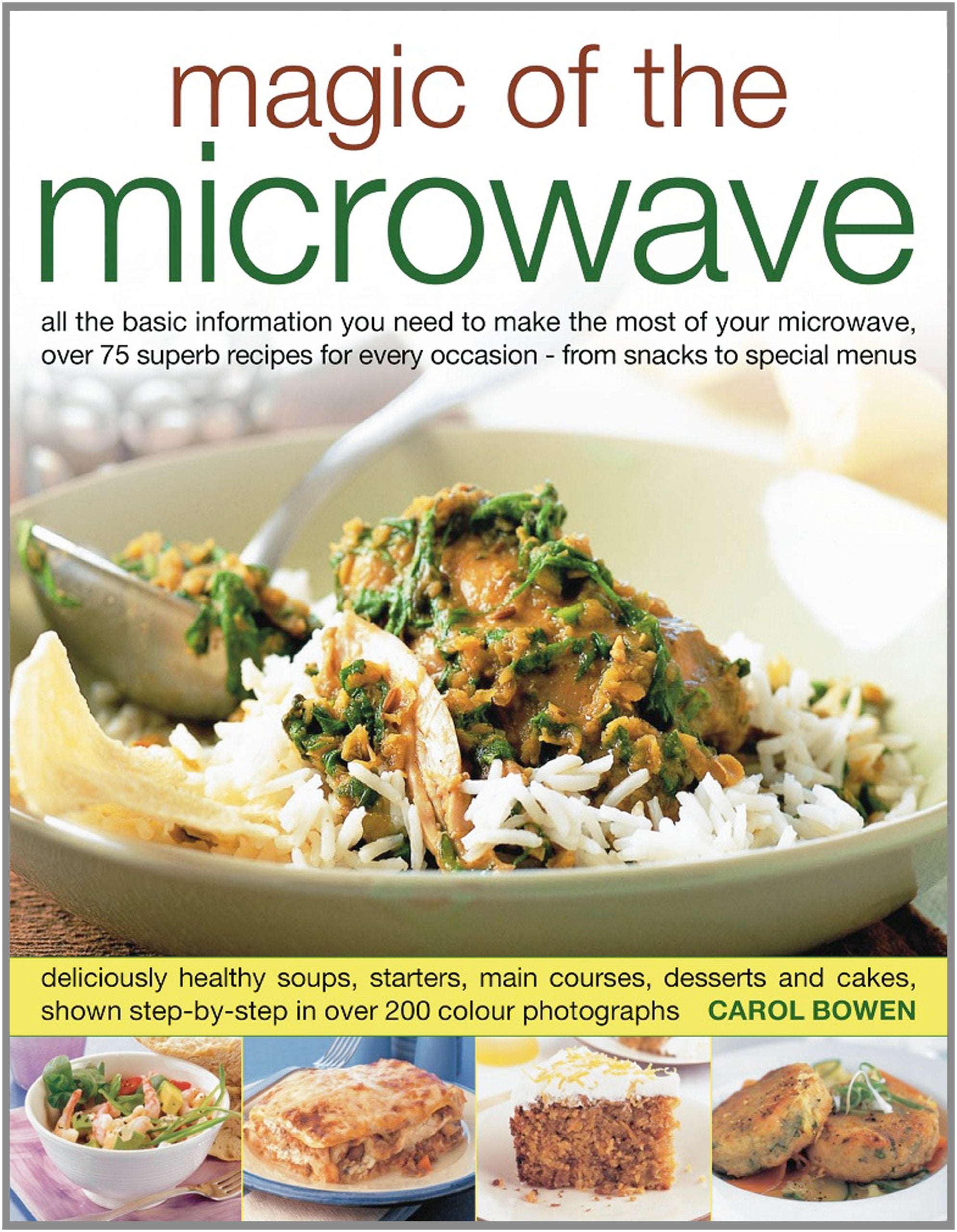 Magic of the Microwave: All the Information You Need to Make the Most of Your Microwave, with Step-by-Step Techniques and More Than 75 Recipes for ... Every Occasion - from Snacks to Special Menus Leisure, Home & Garden