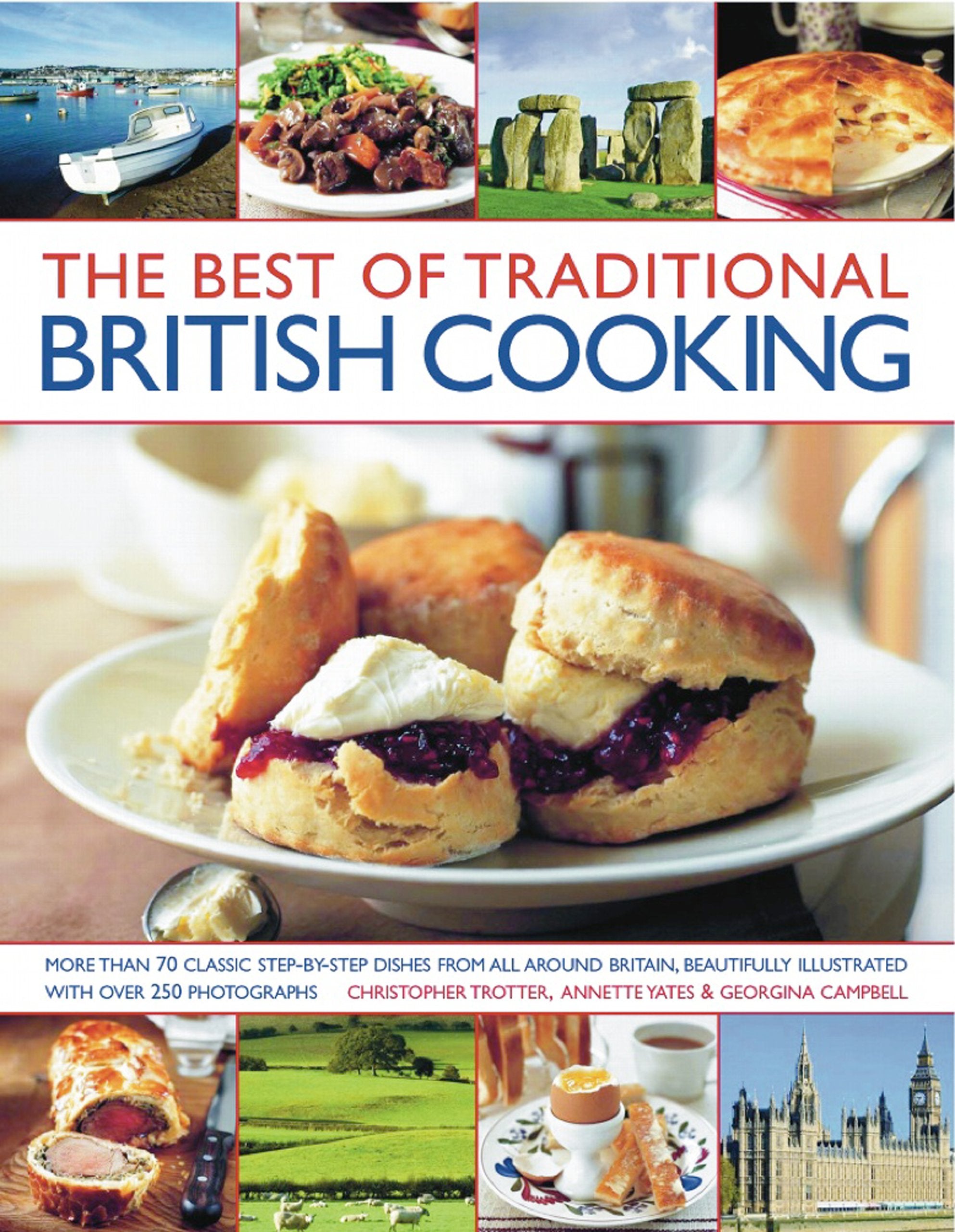 The Best of Traditional British Cooking: More Than 70 Classic Step-by-Step Dishes from all Around Britain, Beautifully Illustrated with Over 250 Photographs Leisure, Home & Garden