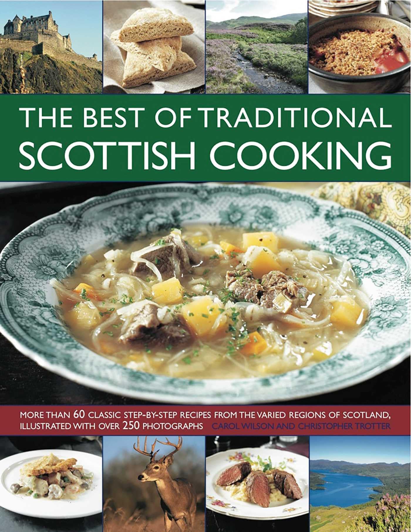 The Best of Traditional Scottish Cooking: More Than 60 Classic Step-By-Step Recipes from the Varied Regions of Scotland, Illustrated with Over 250 ... Illustrated with Over 250 Photographs Leisure, Home & Garden