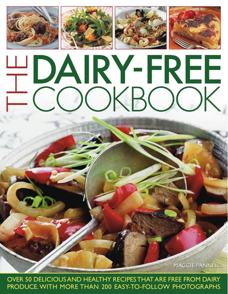 The Dairy-Free Cookbook: Over 50 Delicious and Healthy Recipes Free From Dairy Produce, Shown in More Than 200 Photographs Leisure, Home & Garden