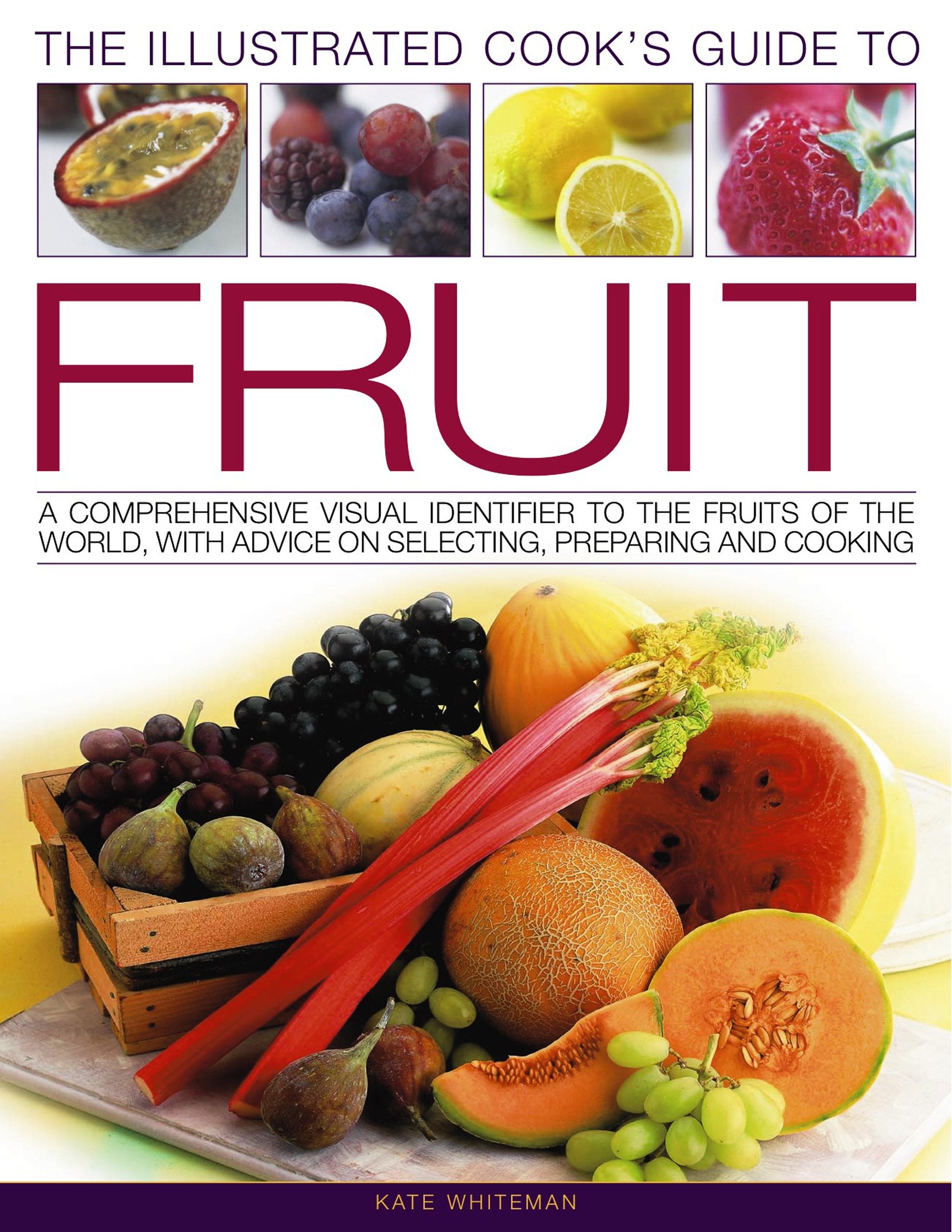 Illustrated Cook's Guide to Fruit: A Comprehensive Visual Identifier to the Fruits of the World with Advice on Selecting, Preparing and Cooking Leisure, Home & Garden