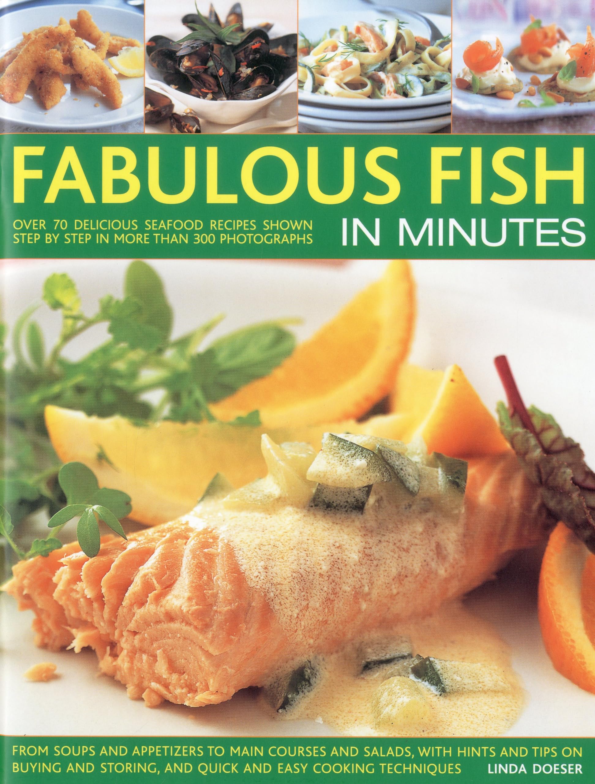 Fabulous Fish in Minutes: From Soups and Appetizers to Main Courses and Salads, With Hints and Tips on Buying and Storing, and Quick and Easy Cooking ... and Quick and Easy Cooking Techniques Leisure, Home & Garden