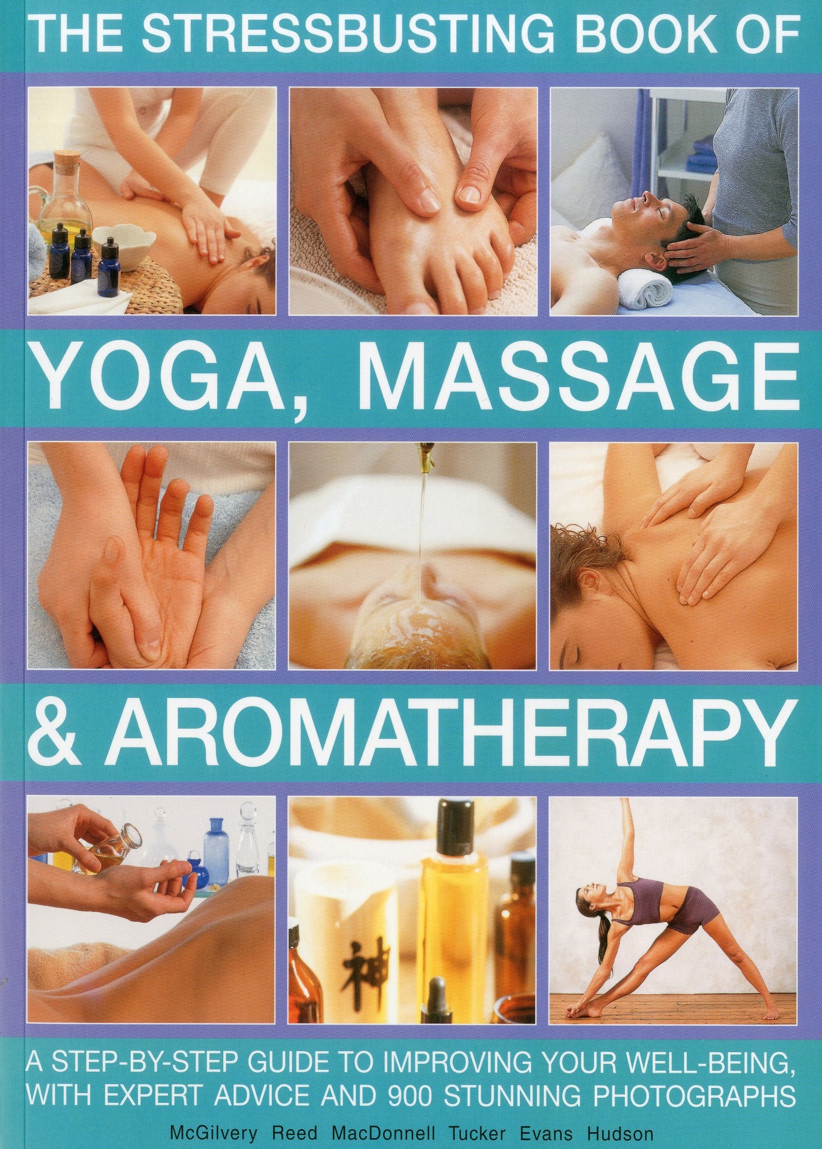 The Stressbusting Book of Yoga, Massage & Aromatherapy: A Step-By-Step Guide to Improving Your Well-Being book