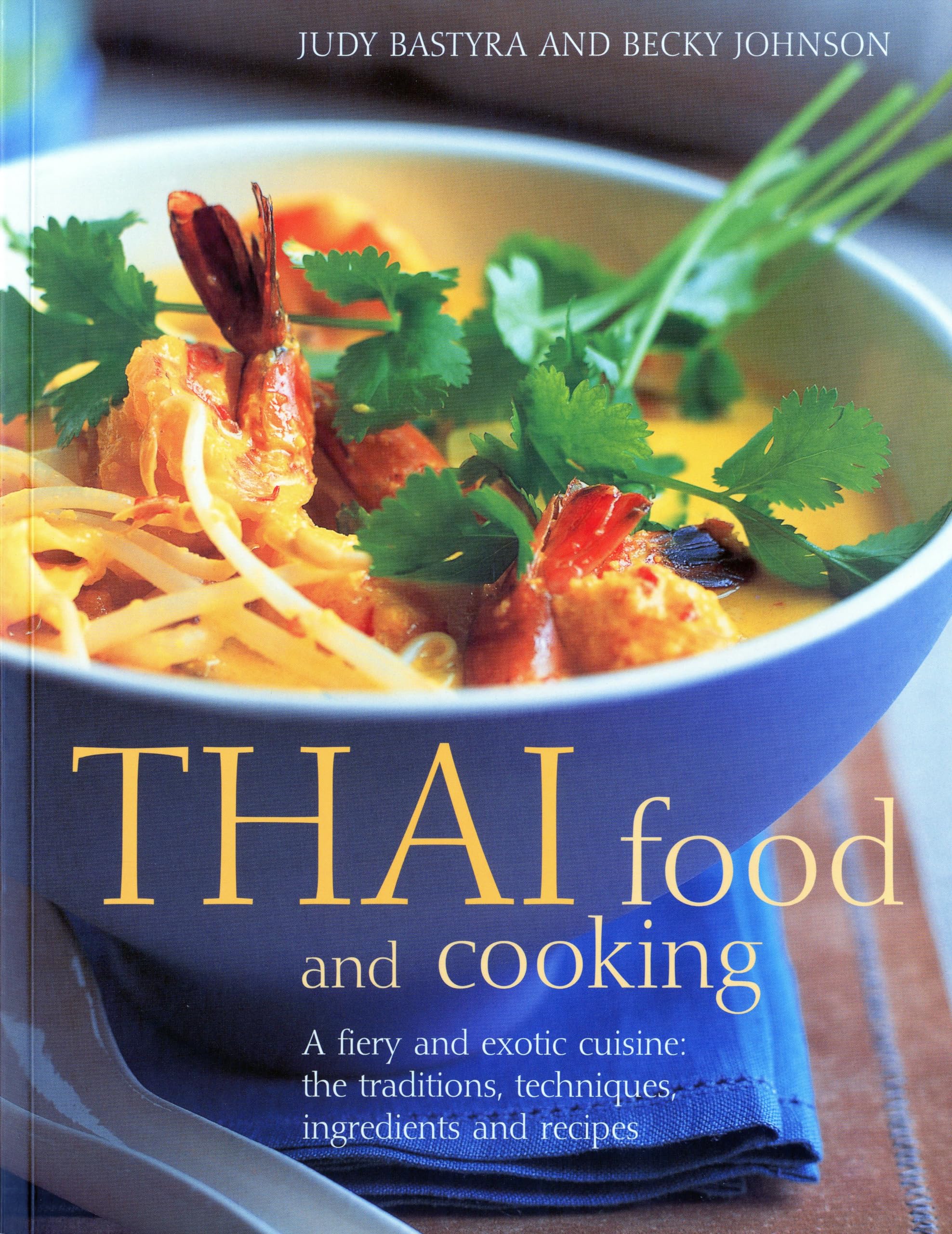 Thai Food and Cooking: A Fiery and Exotic Cuisine - The Traditions, Techniques, Ingredients and Recipes Leisure, Home & Garden