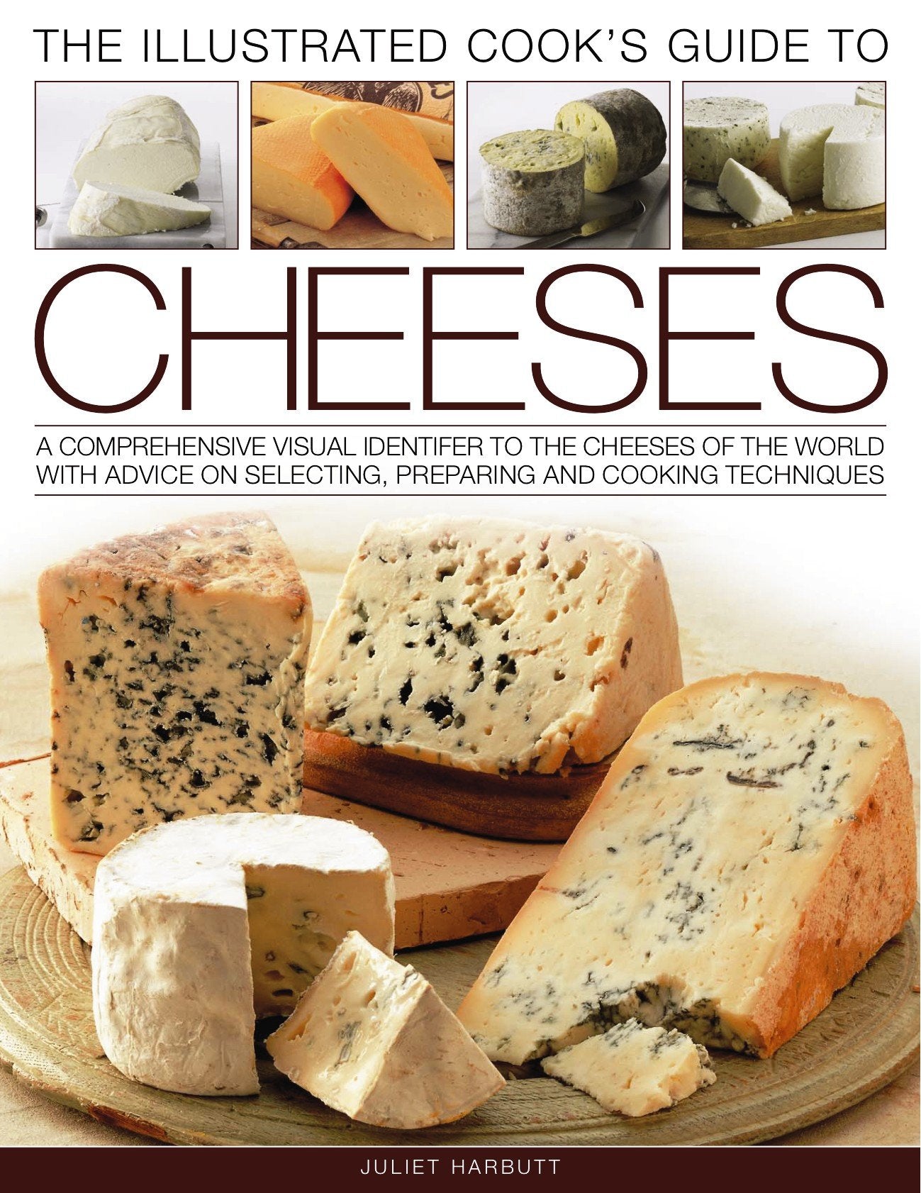 Illustrated Cook's Guide to Cheeses: A Comprehensive Visual Identifier to the Cheeses of the World with Advice on Selecting, Preparing and Cooking ... to Cook with Them, Shown in 280 Photographs Leisure, Home & Garden