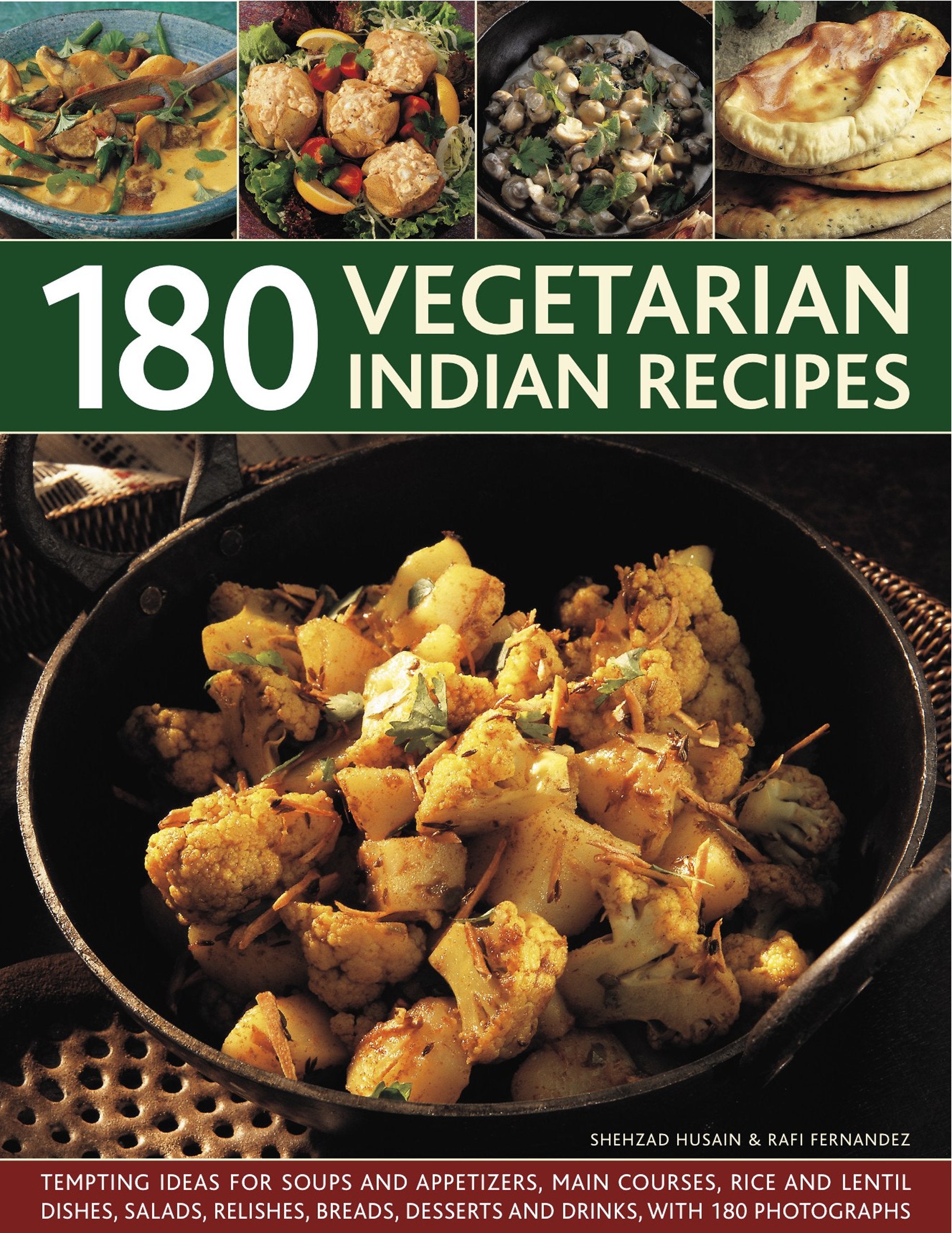 180 Vegetarian Indian Dishes: Tempting Ideas For Soups And Appetizers, Main Courses, Rice And Lentil Dishes, Salads, Relishes, Breads, Desserts and Drinks, with Over 180 Photographs Leisure, Home & Garden