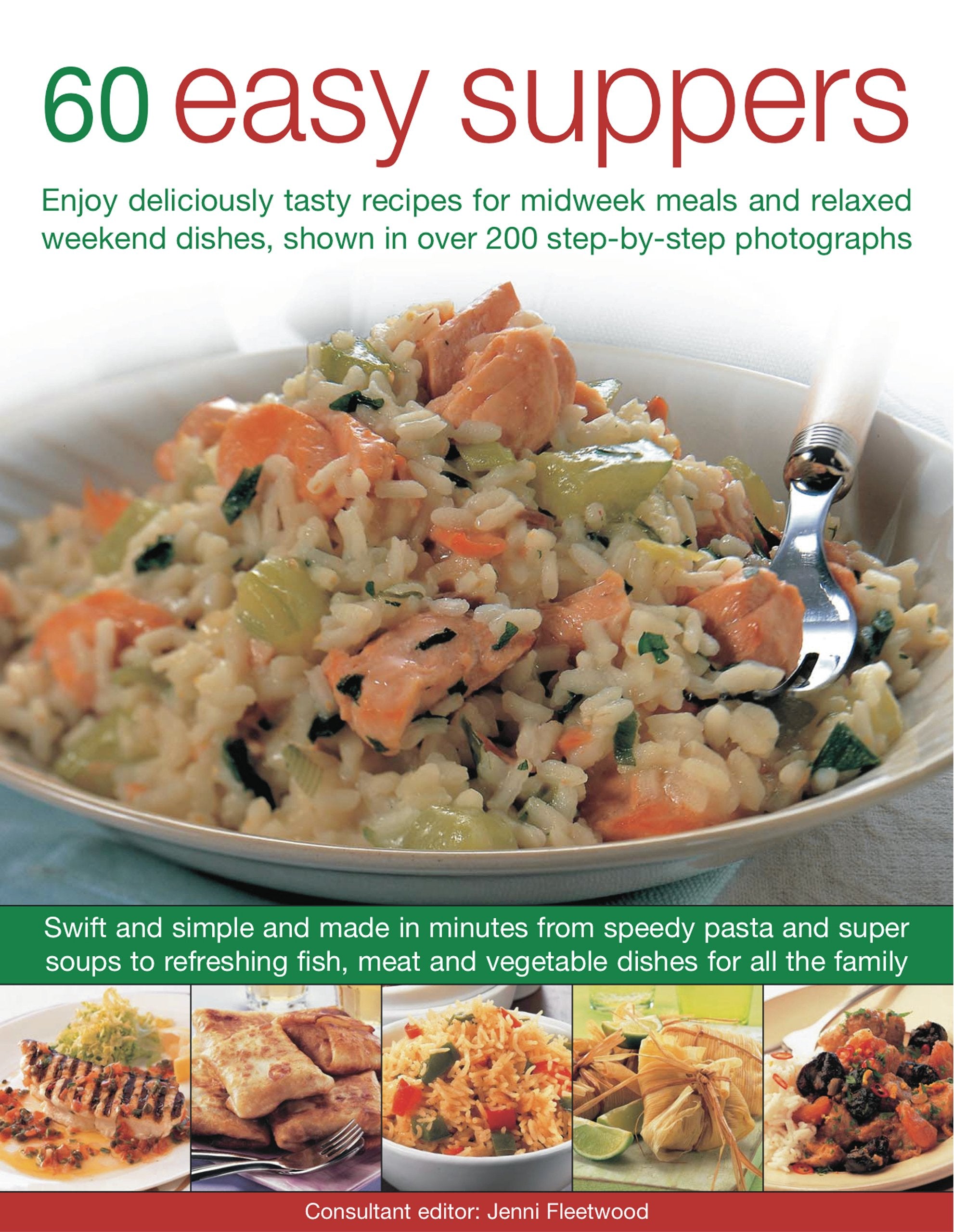60 Easy Suppers: Enjoy Deliciously Tasty Recipes for Midweek Meals and Relaxed Weekend Dishes, Shown in Over 200 Step-By-Step Photograp: Enjoy ... Shown in over 280 Step-by-Step Photographs Leisure, Home & Garden