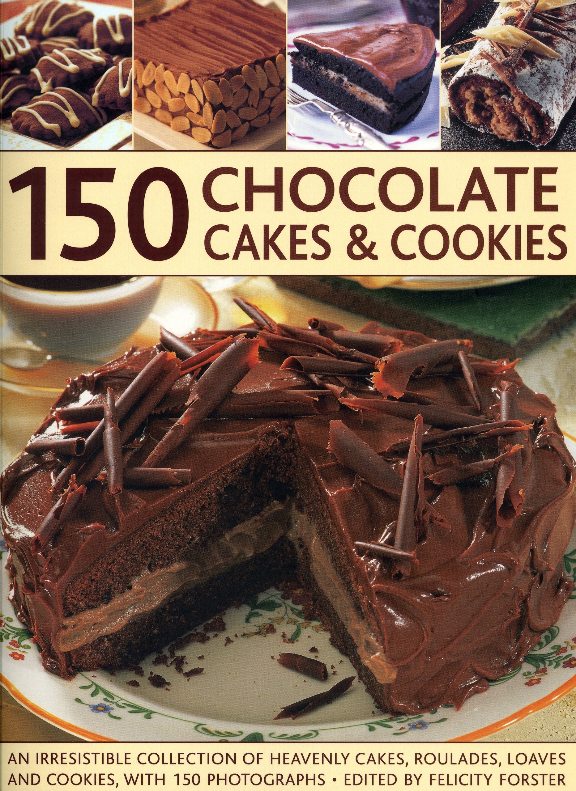 150 Chocolate Cakes and Cookies: An Irresistible Collection of Heavenly Cakes, Roulades, Loaves and Cookies, With 150 Photographs Leisure, Home & Garden