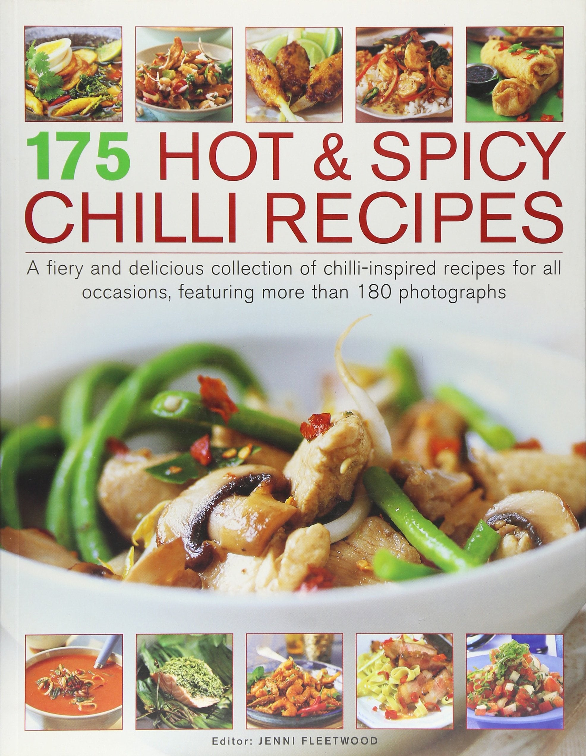 175 Hot & Spicy Chilli Recipes: A Fiery and Delicious Collection of Chilli-inspired Recipes for All Occasions, Featuring More Than 180 Photographs Leisure, Home & Garden