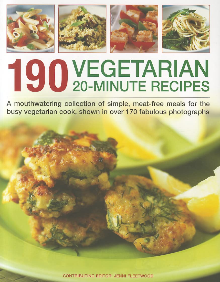 190 Vegetarian 20 Minute Recipes: A Mouthwatering Collection of Simple, Meat-free Meals for the Busy Vegetarian Cook, Shown in Over 170 Fabulous Photographs Leisure, Home & Garden