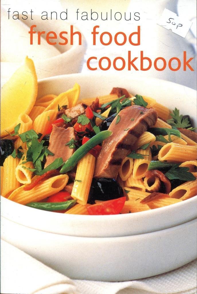 Fast and Fabulous Fresh Food Cookbook Books