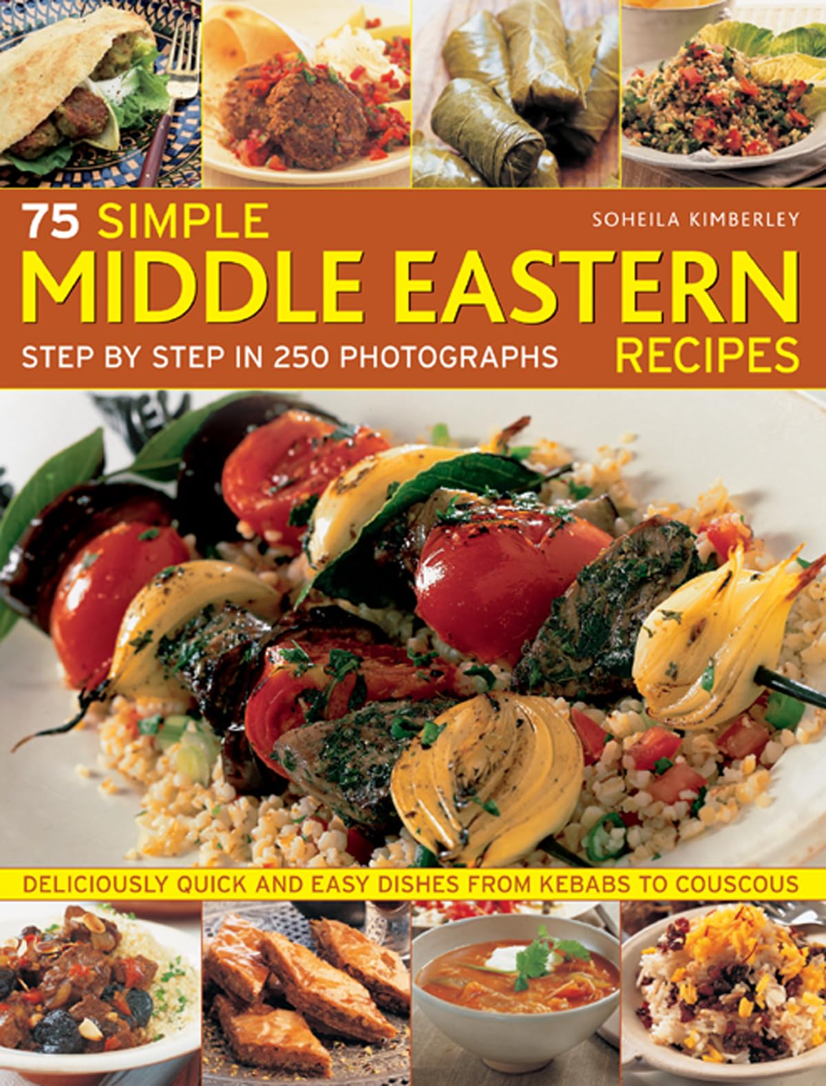 75 Simple Middle Eastern Recipes: Step by Step in 250 Photographs: Deliciously Quick and Easy Dishes from Kebabs to Couscous Leisure, Home & Garden