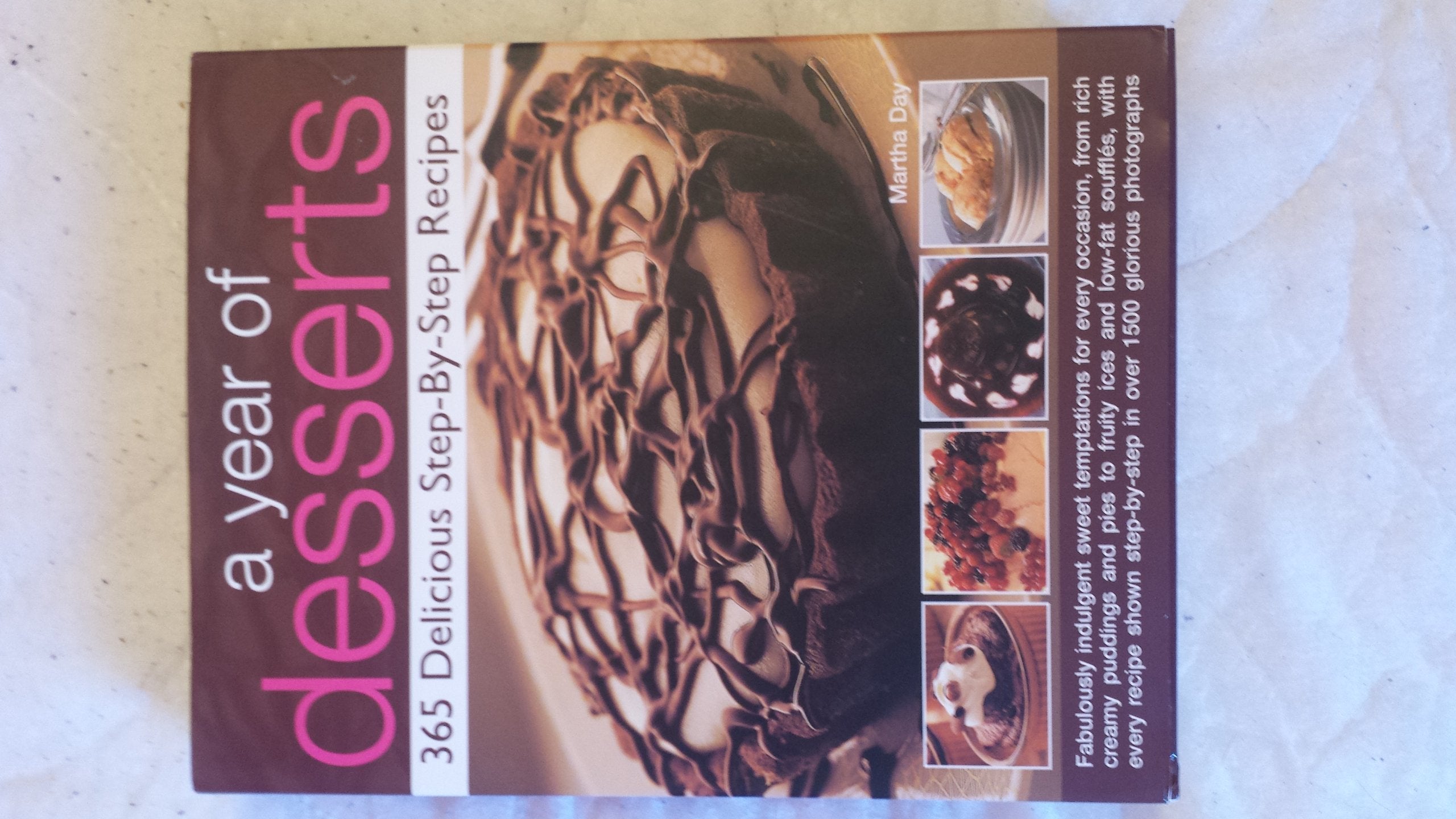 A Year of Desserts: 365 Delicious Step-by-Step Recipes Leisure, Home & Garden