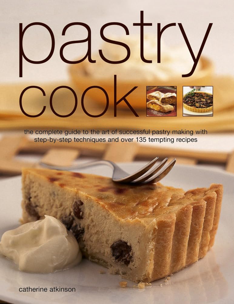 Pastry Cook: The Complete Guide to the Art of Successful Pastry Making with Step-by-Step Techniques and Over 135 Tempting Photographs: The complete ... techniques and over 135 tempting recipes Leisure, Home & Garden