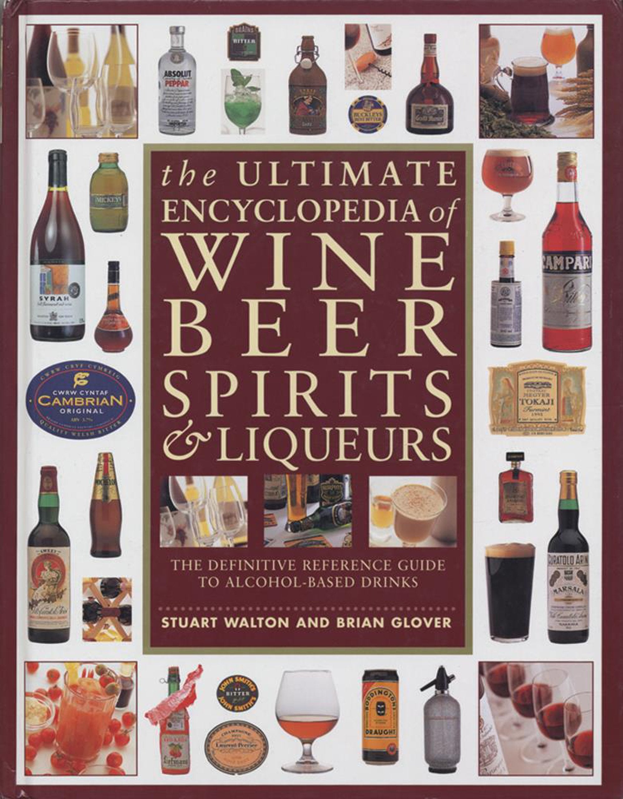 Ultimate Encyclopedia of Wine, Beer, Spirits & Liqueurs: The Definitive Reference Guide to Alcohol-Based Drinks Leisure, Home & Garden