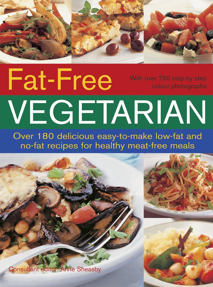 Fat Free Vegetarian: Over 180 Delicious Easy-To-Make Low-Fat and No-Fat Recipes for Healthy Meat-Free Meals Leisure, Home & Garden