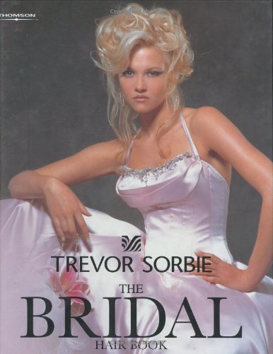 Trevor Sorbie Bridal Hair: The Bridal Hair Book Business, Finance & Career