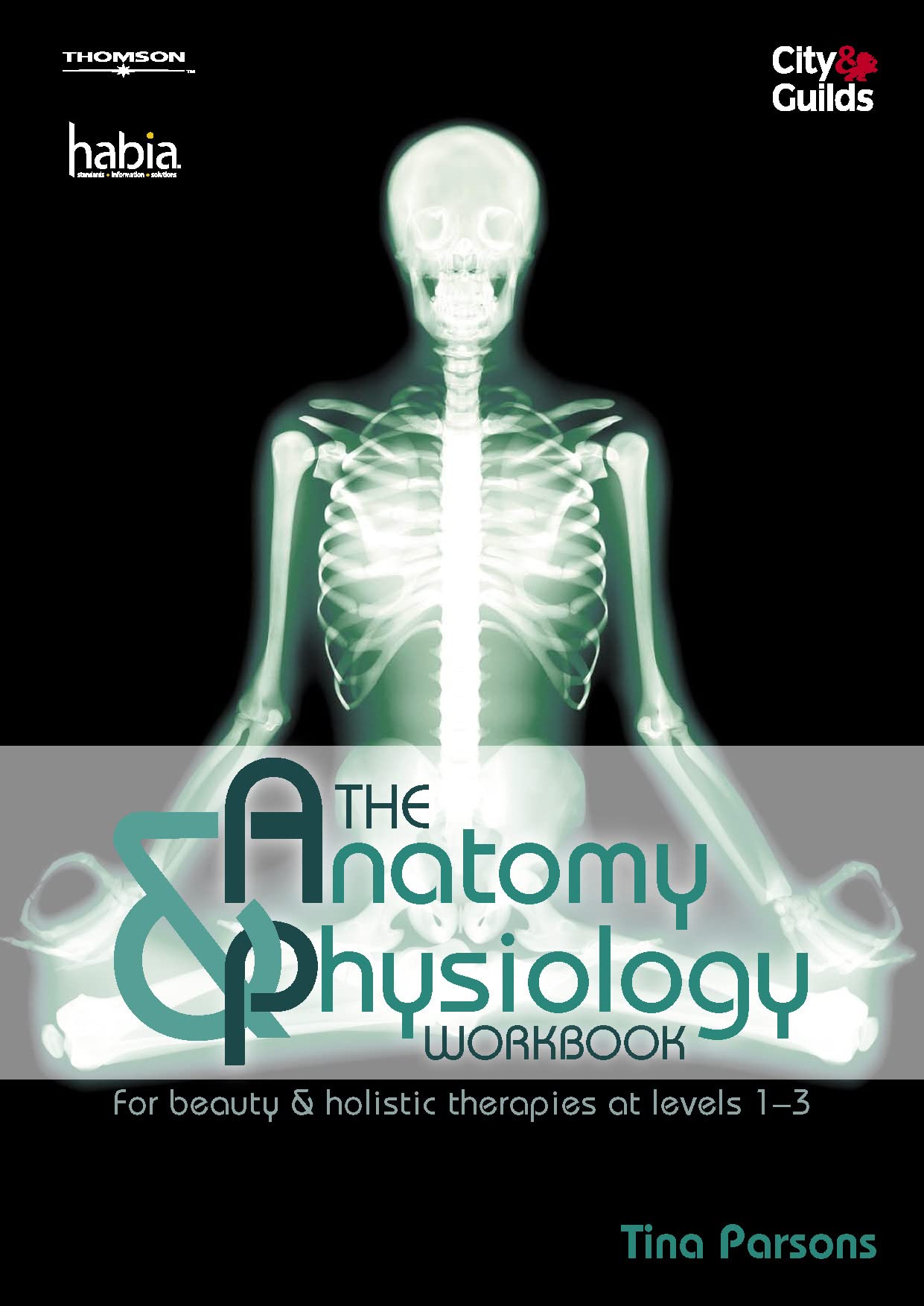 The Anatomy & Physiology Workbook: For Beauty and Holistic Therapies at Level 1-3 Medicine
