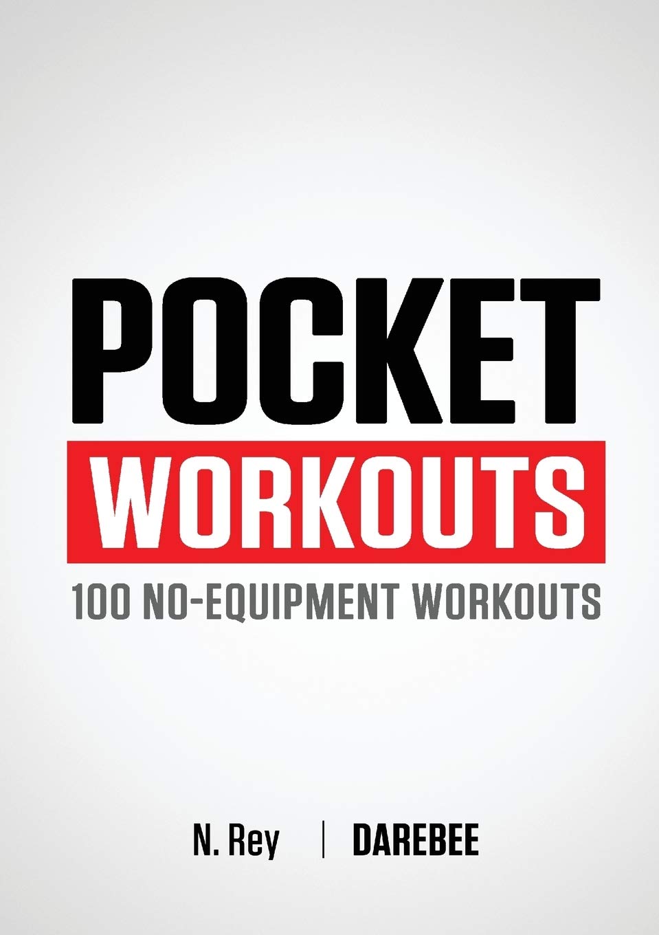 Pocket Workouts - 100 Darebee, no-equipment workouts: Train any time, anywhere without a gym or special equipment Health, Nutrition & Fitness