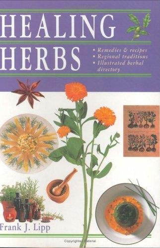 Healing Herbs: Remedies and Recipes * Regional Traditions * Illustrated Herbal Directory Parents & Children