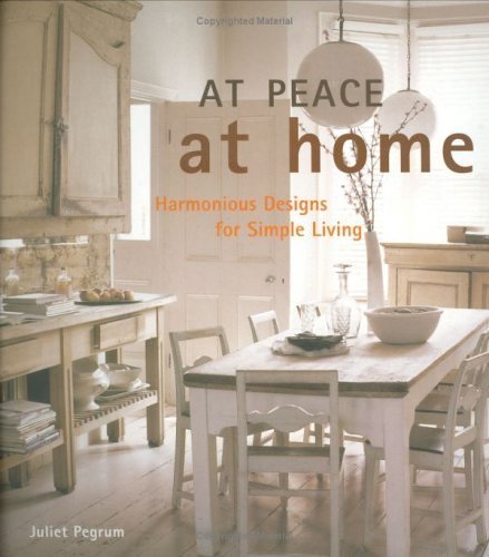 At Peace At Home: Harmonious Designs for Simple Living Hobbies & Crafts