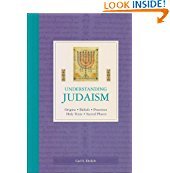 Understanding Judaism: Origins * Beliefs * Practices * Holy Texts * Sacred Places Books
