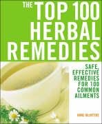 The Top 100 Herbal Remedies: Safe, Effective Remedies for 100 Common Ailments Health, Nutrition & Fitness