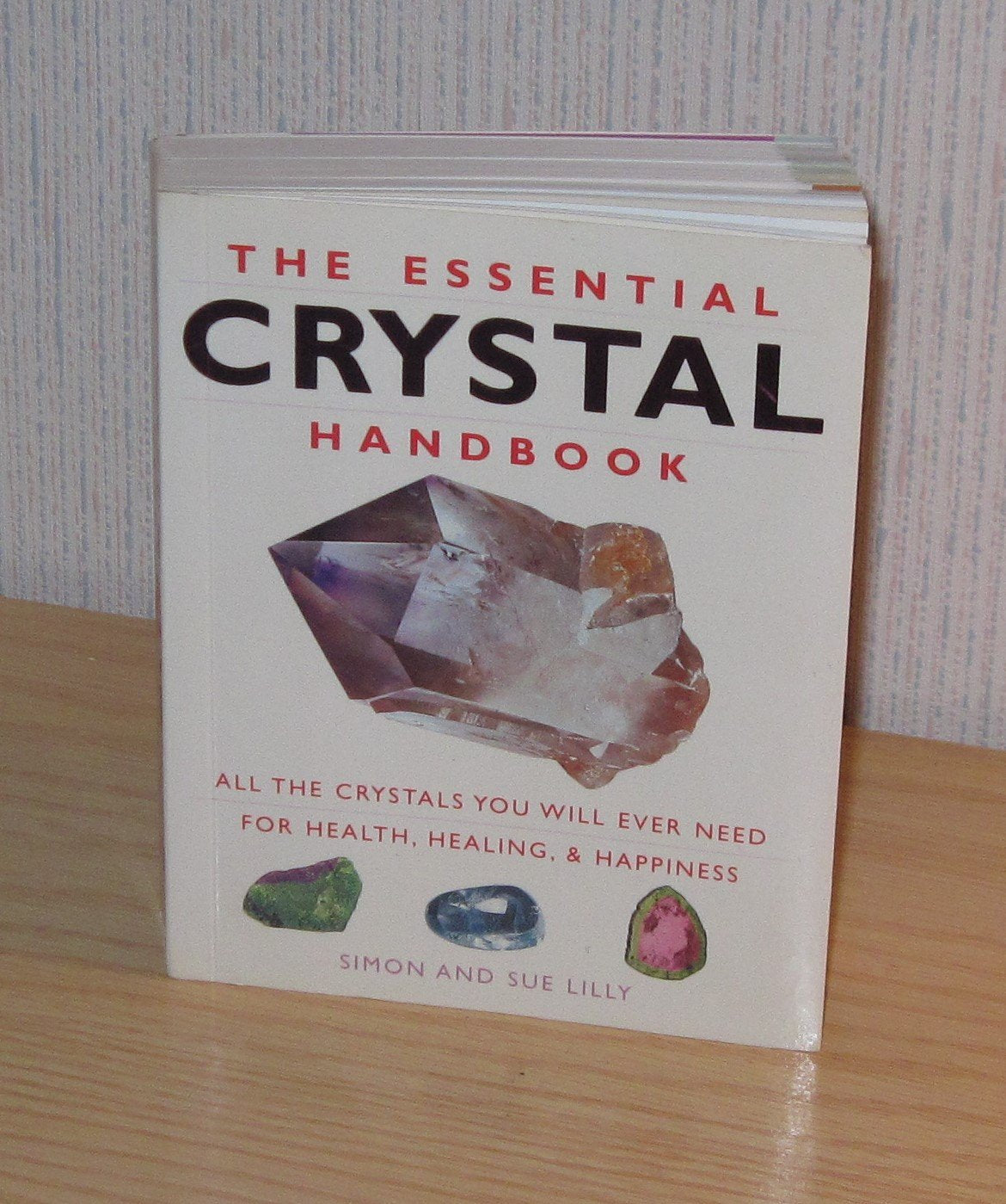 Essential Crystal Handbook: All the Crystals You Will Ever Need for Health, Healing & Happiness book