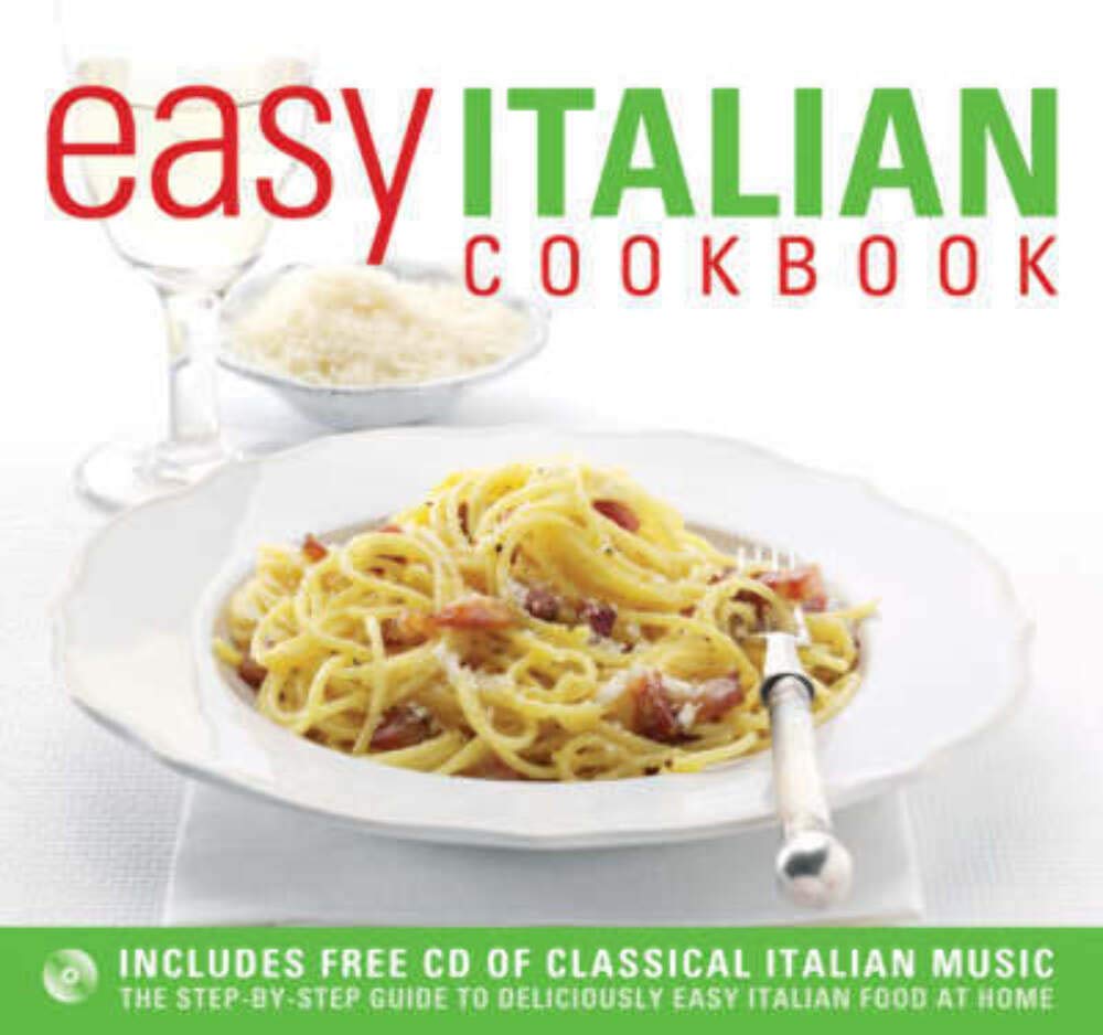 Easy Italian Cookbook: The Step-by-step Guide to Deliciously Easy Italian Food at Home book