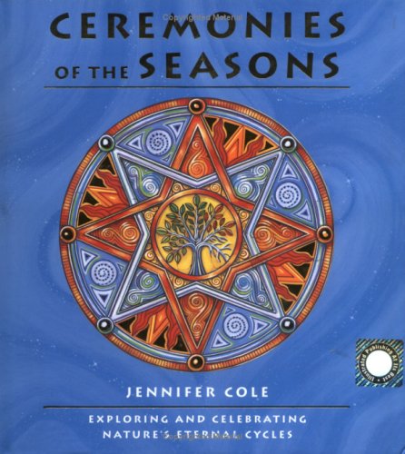 Ceremonies of the Seasons: Exploring and Celebrating Nature's Eternal Cycles book
