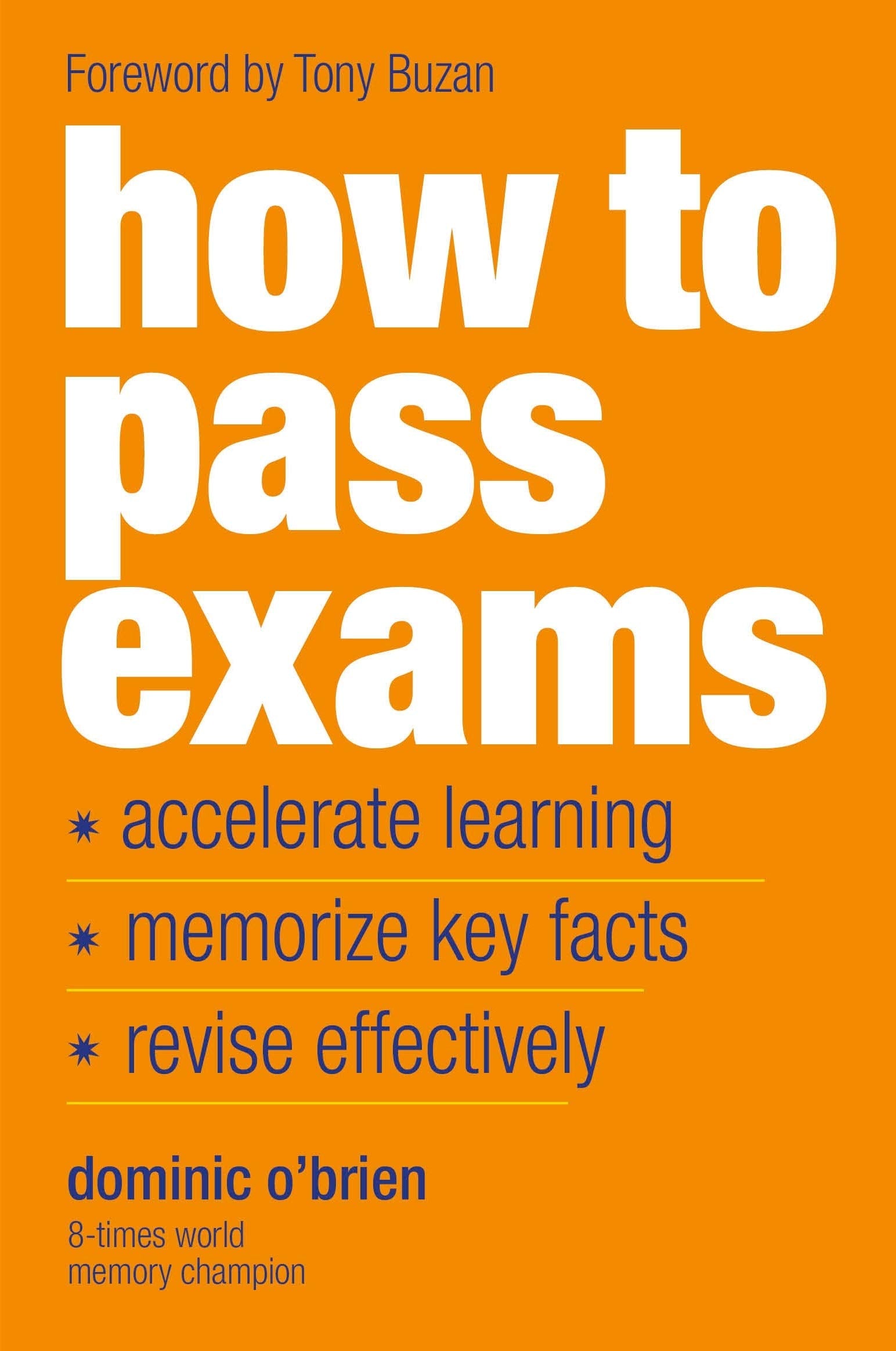 How To Pass Exams: Accelerate Your Learning, Memorize Key Facts, Revise Effectively Study Guides