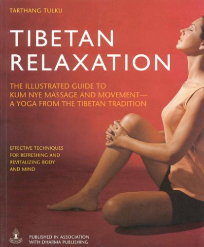 Tibetan Relaxation: The Illustrated Guide To Kum Nye Massage And Movement-A Yoga From The Tibetan Tradition Health, Nutrition & Fitness