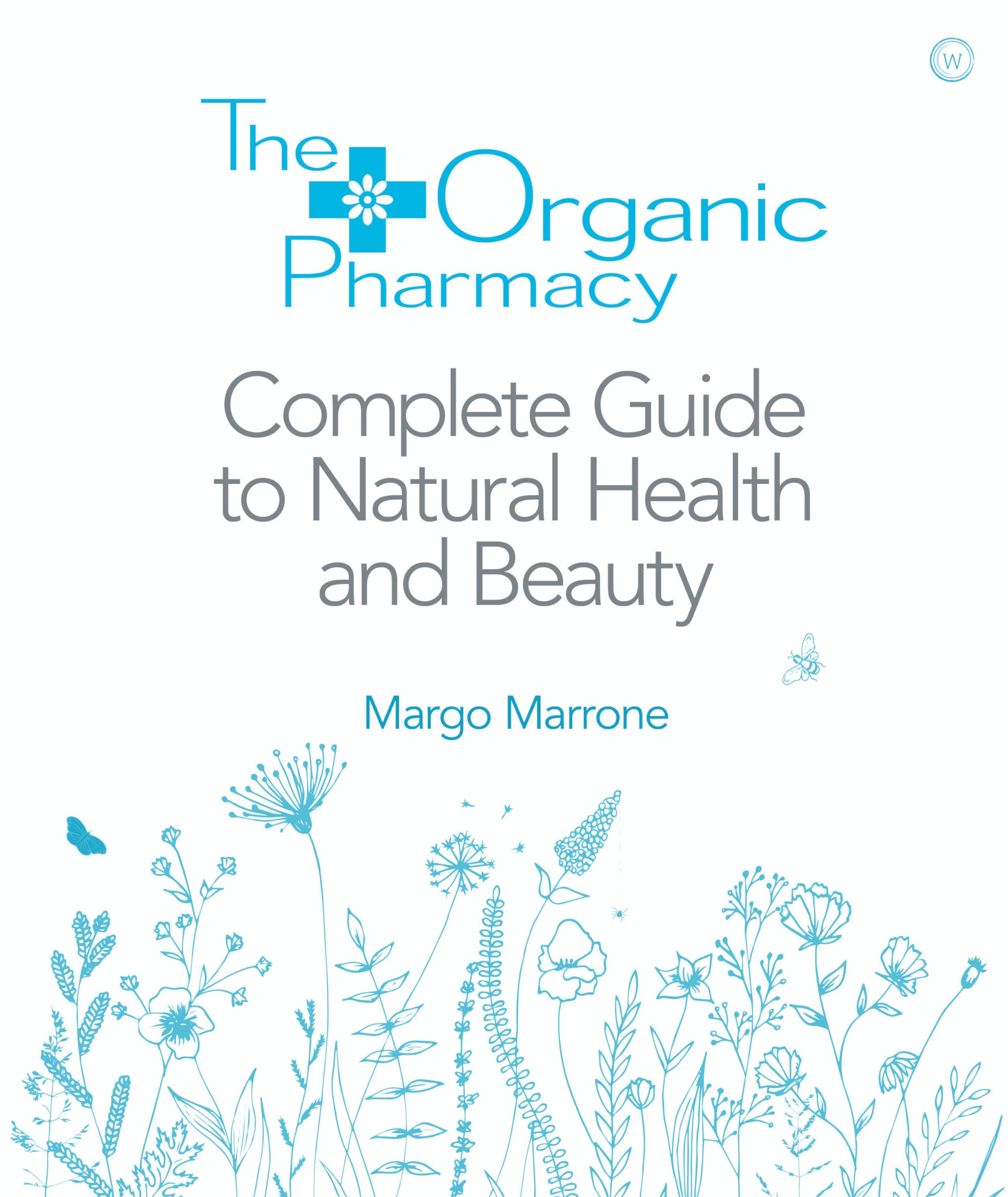 The Organic Pharmacy Complete Guide to Natural Health and Beauty Business, Finance & Career