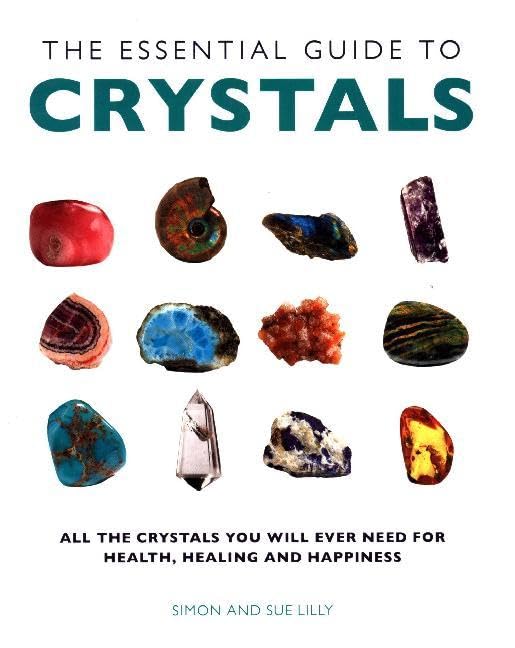 Essential Guide to Crystals: All the Crystals You Will Ever Need for Health, Healing and Happiness Health, Nutrition & Fitness