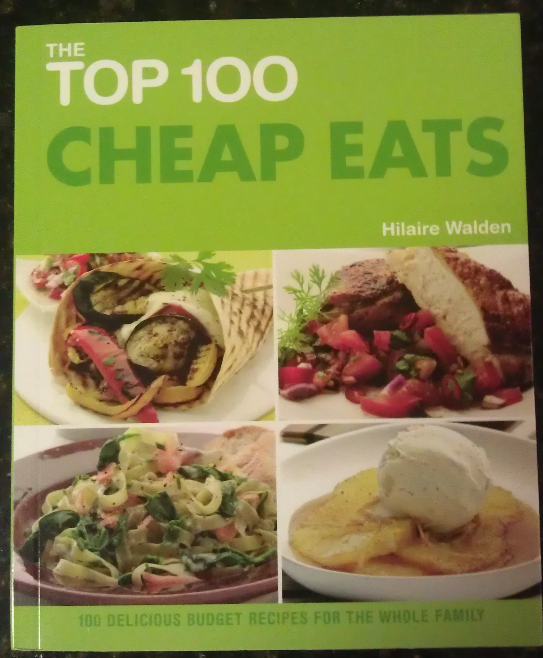 The Top 100 Cheap Eats: 100 Delicious Budget Recipes for the Whole Family book