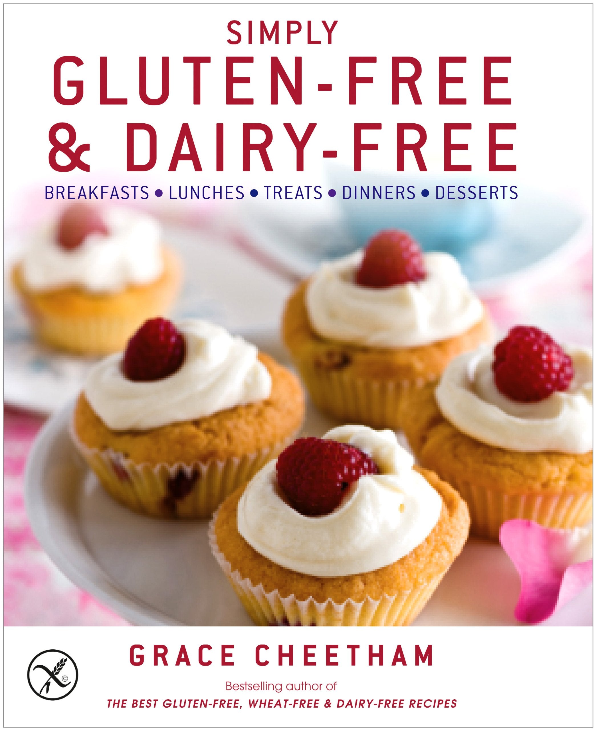 Simply Gluten-Free and Dairy-Free: Inspiringly Easy and Truly Delicious Recipes Leisure, Home & Garden