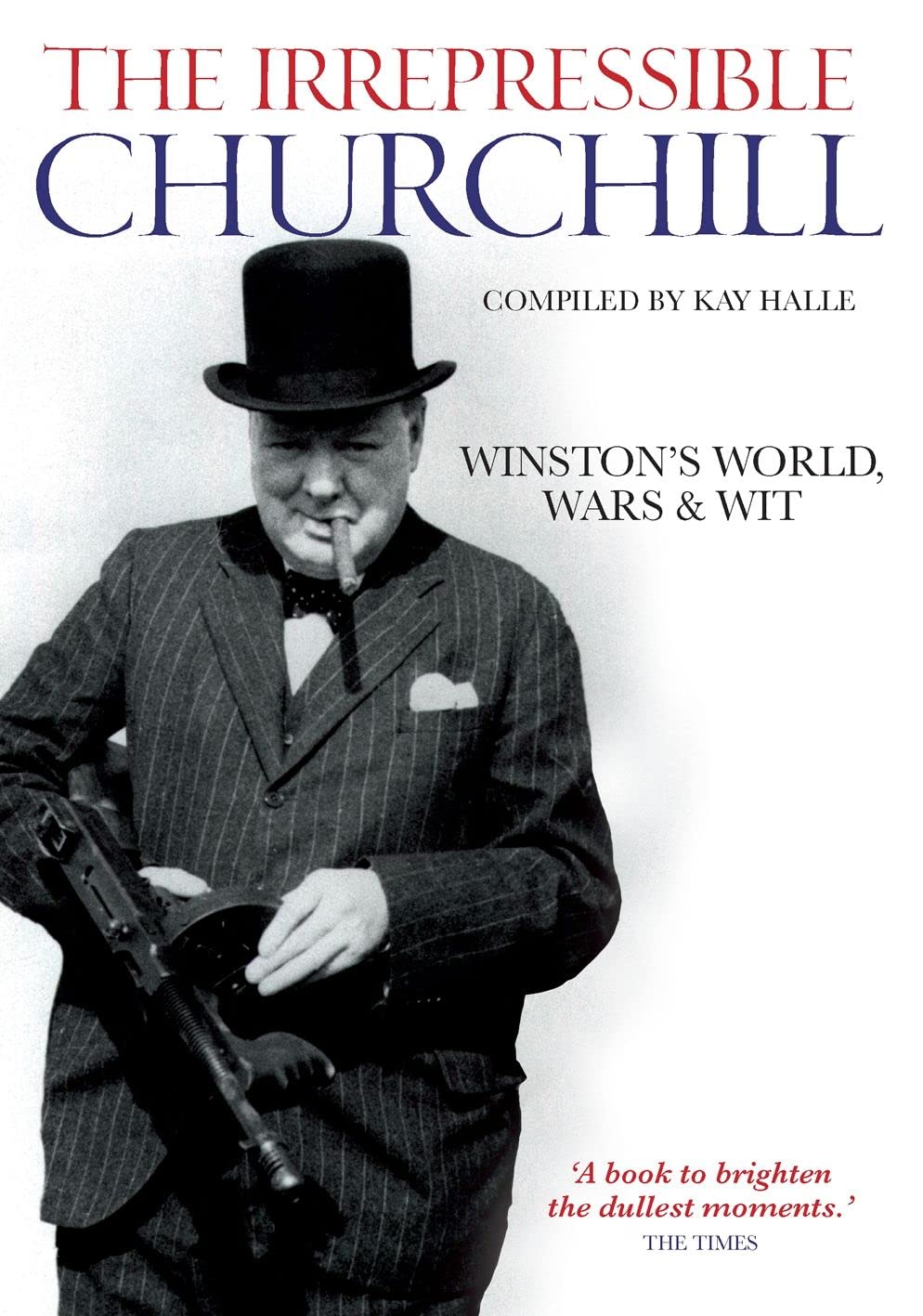 IRREPRESSIBLE CHURCHILL Politics & Society