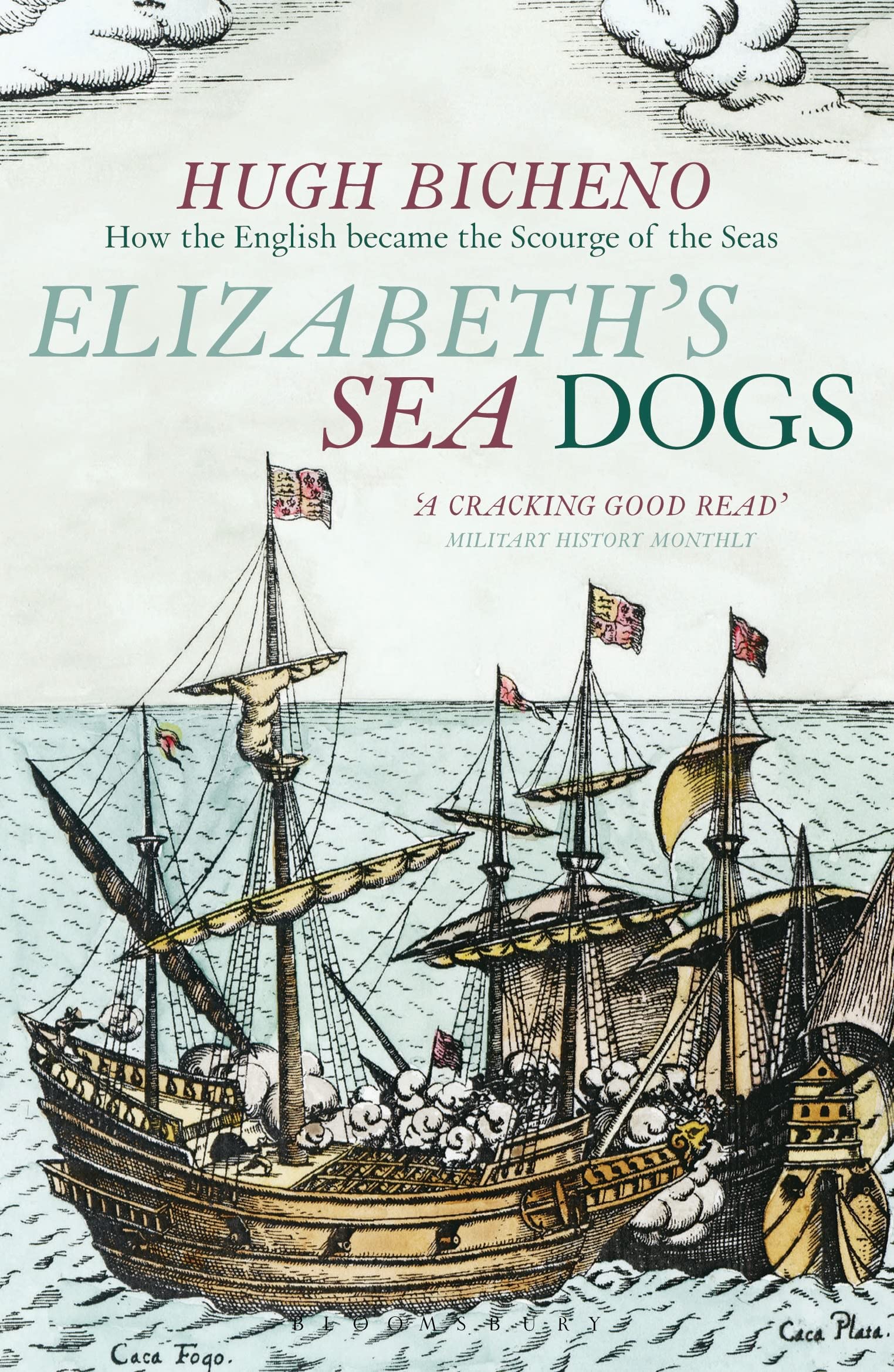 Elizabeth's Sea Dogs: How England's mariners became the scourge of the seas Social Sciences