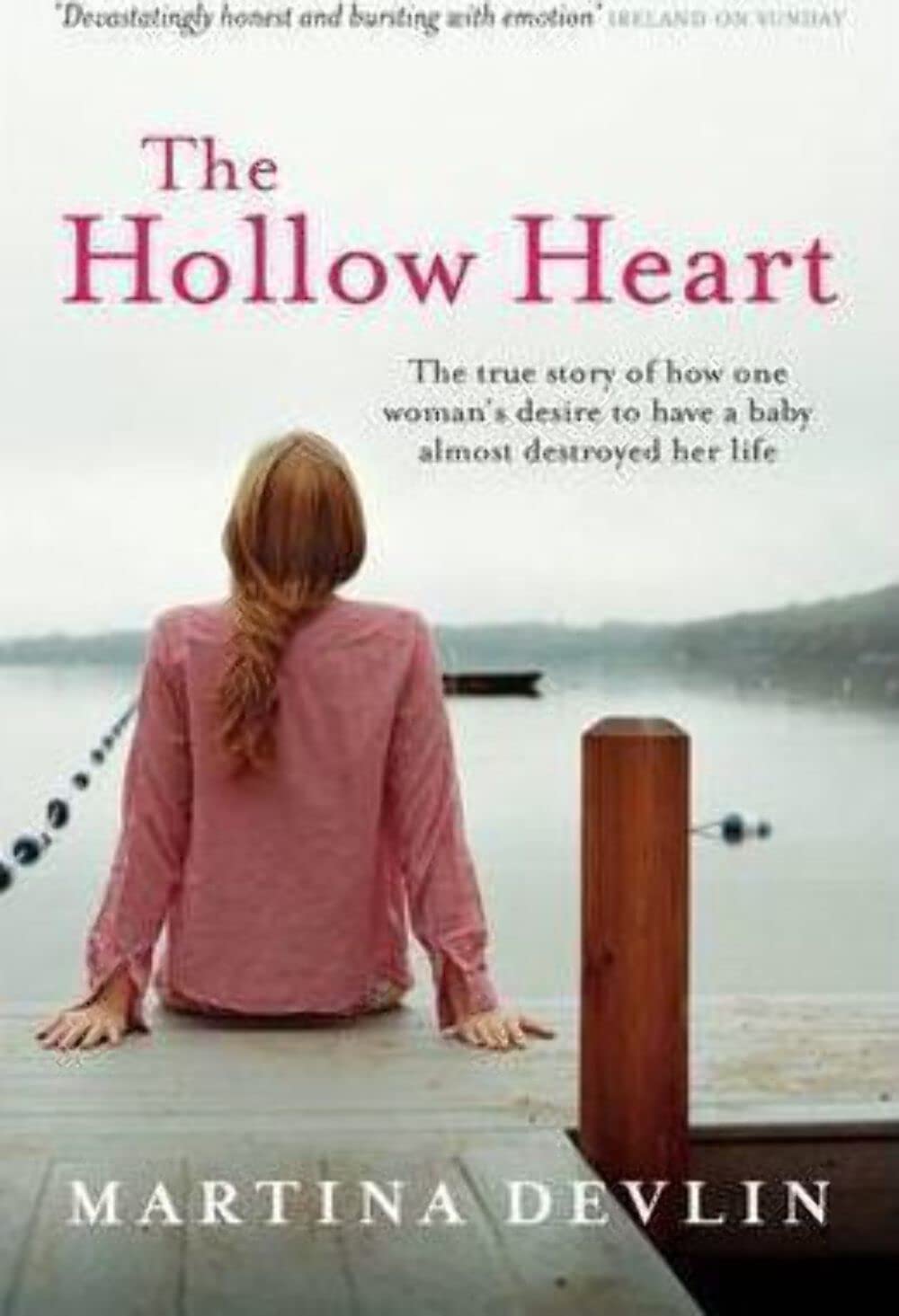 The Hollow Heart: The true story of how one woman's desire to have a baby almost destroyed her life Partnership & Love