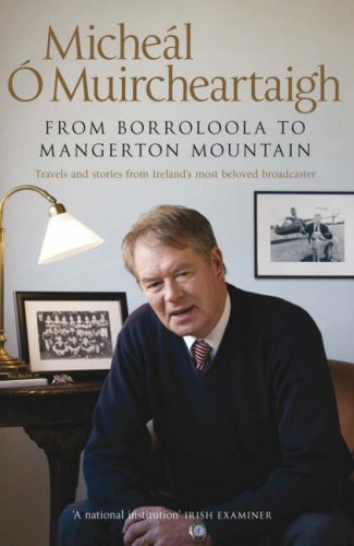 From Borroloola to Mangerton Mountain: Travels and Stories from Ireland's Most Beloved Broadcaster book