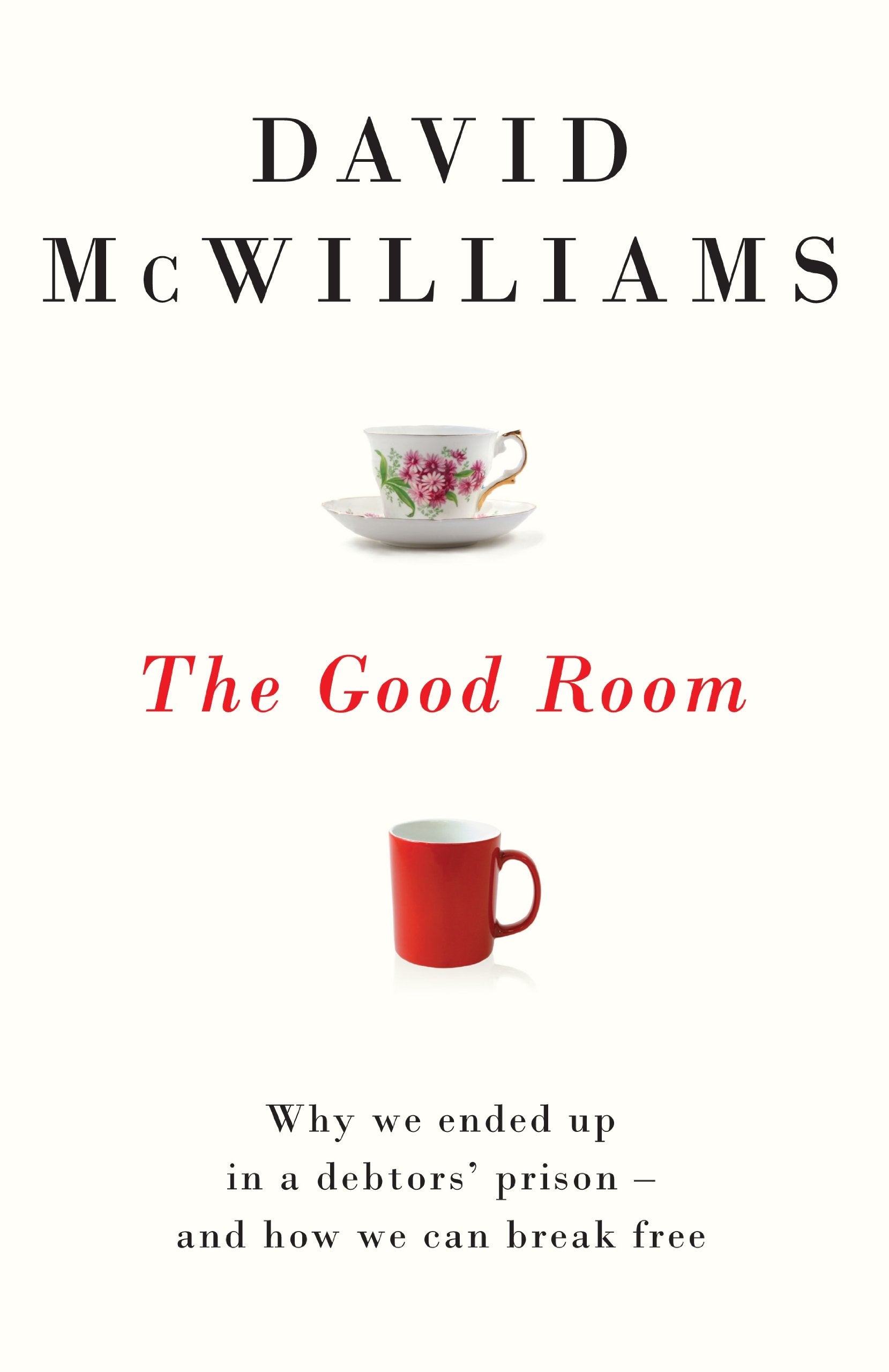 The Good Room: Why we ended up in a debtors' prison – and how we can break free Business, Finance & Career