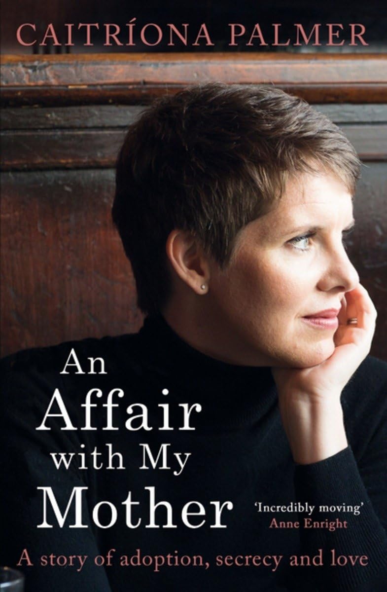 An Affair with My Mother: A Story of Adoption, Secrecy and Love book