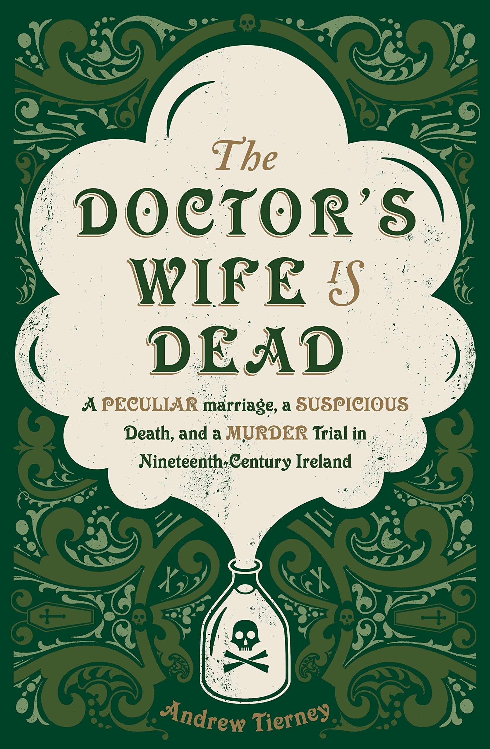 The Doctor's Wife Is Dead: The True Story of a Peculiar Marriage, a Suspicious Death, and the Murder Trial that Shocked Ireland Law