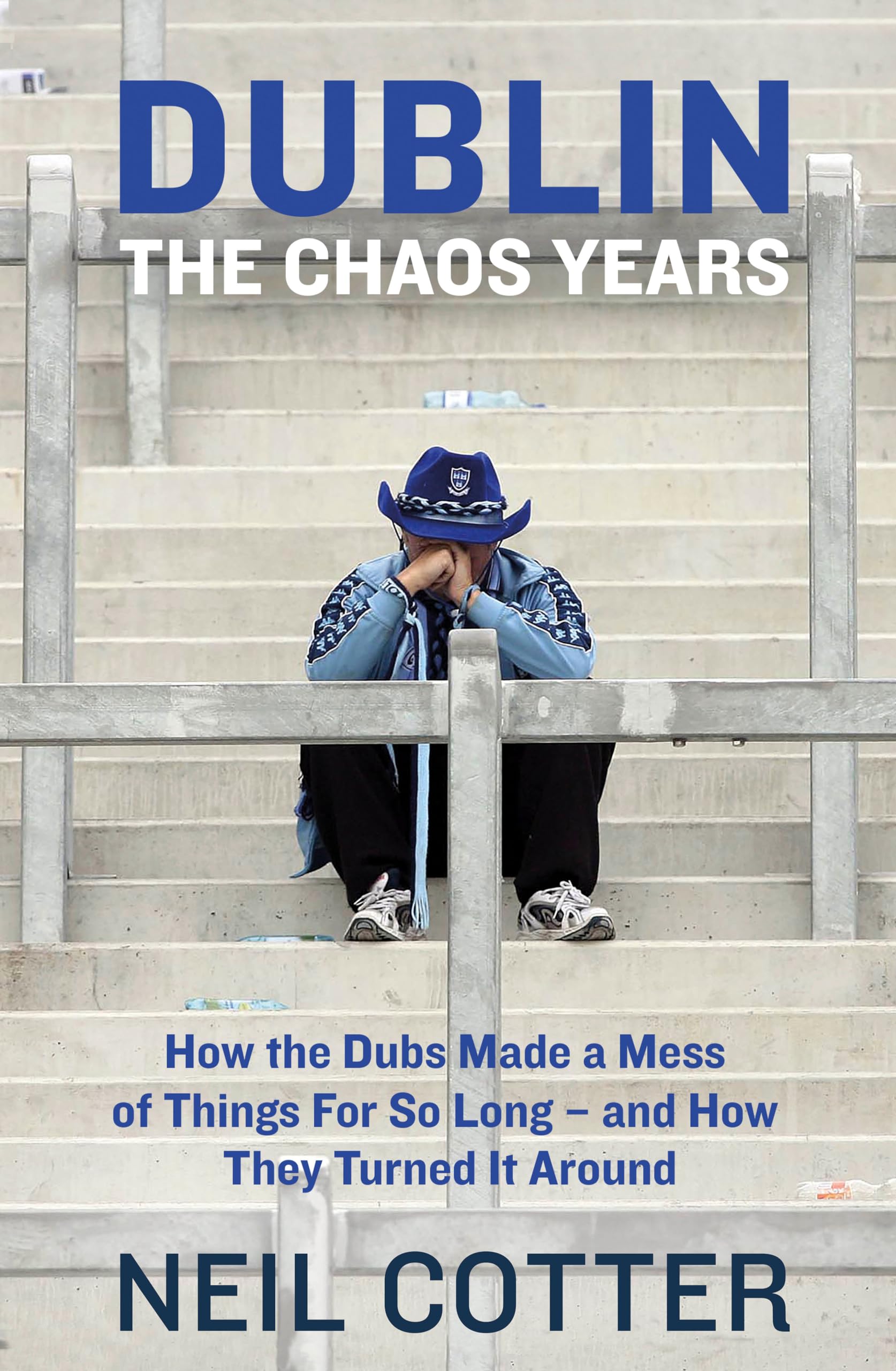Dublin: The Chaos Years: How the Dubs Made a Mess of Things for So Long – and How They Turned It Around Leisure & Fun