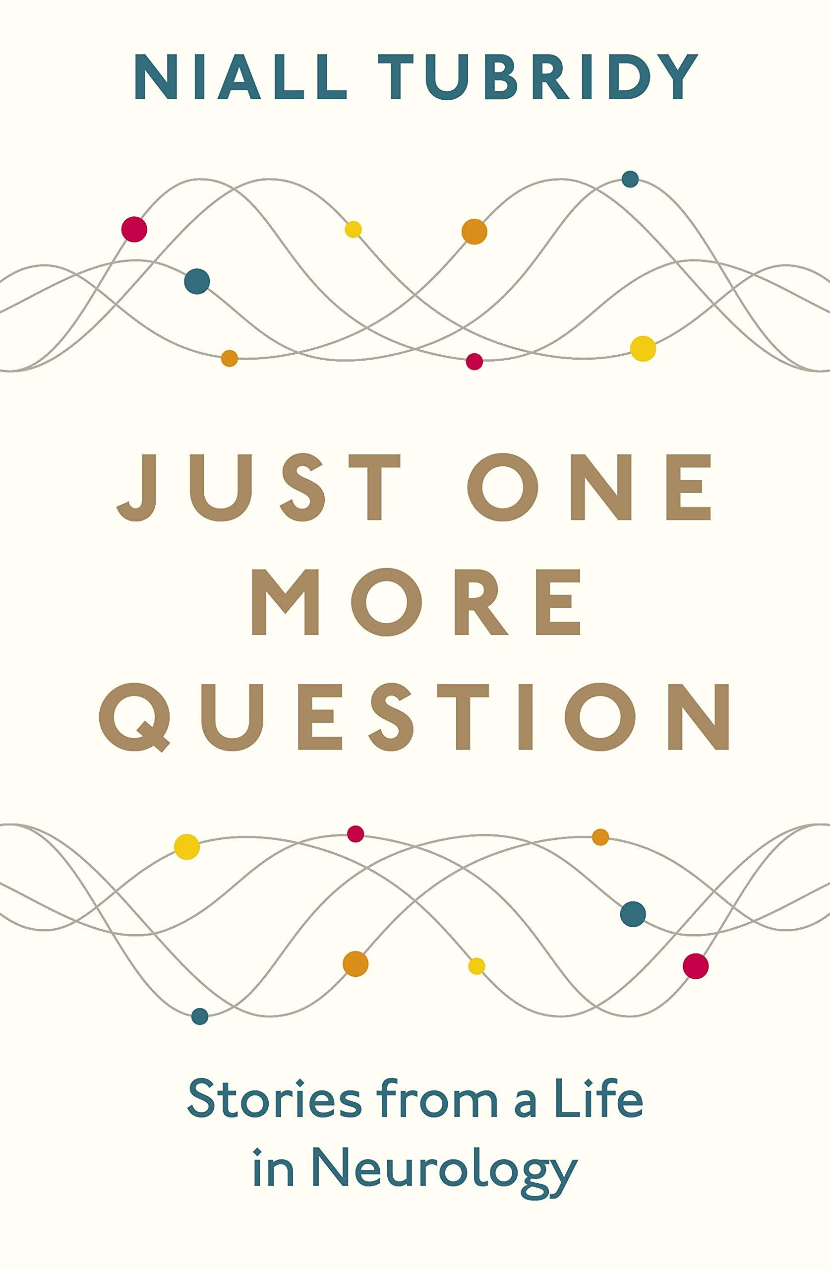 Just One More Question: Stories from a Life in Neurology book