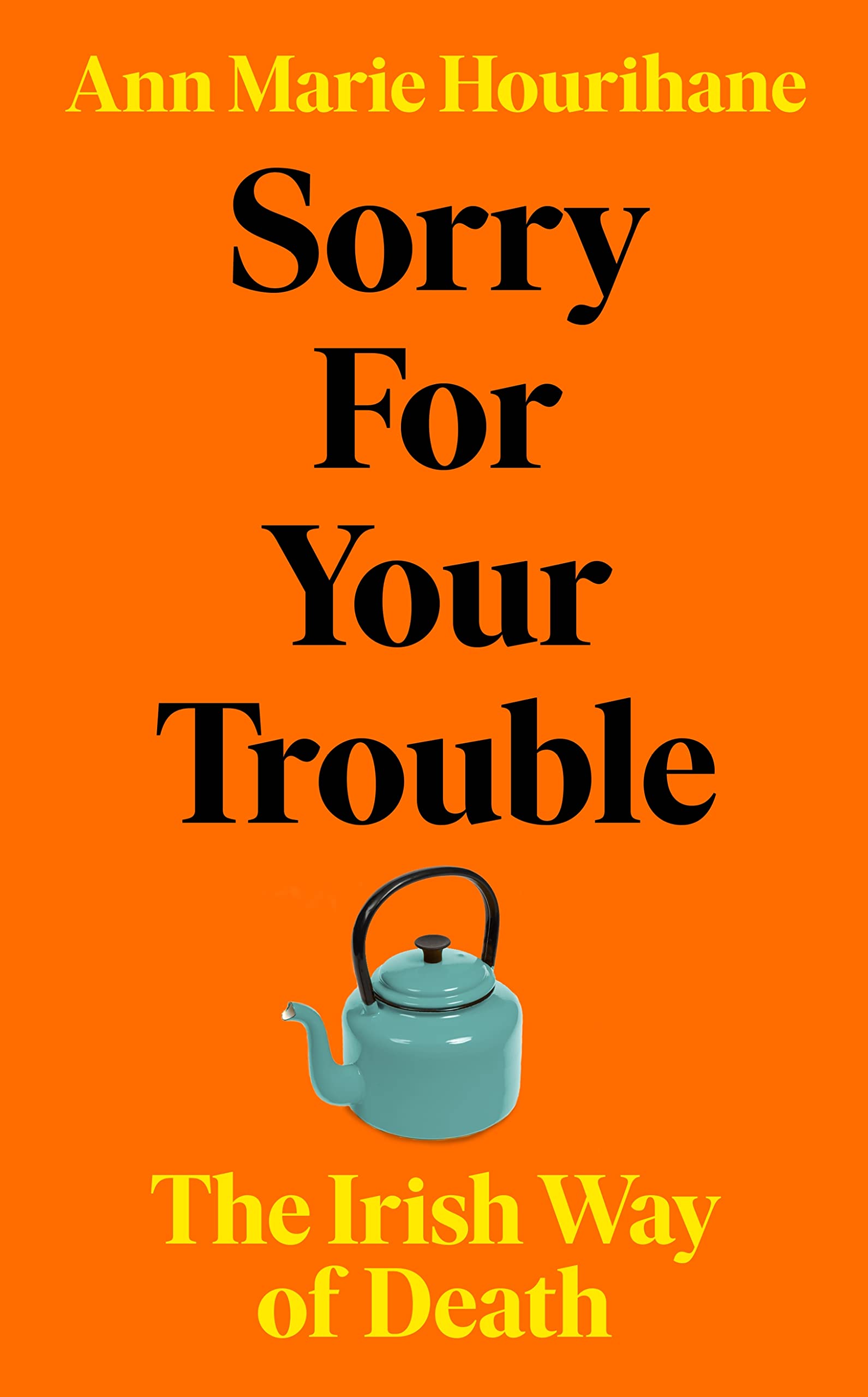 Sorry for Your Trouble: The Irish Way of Death book