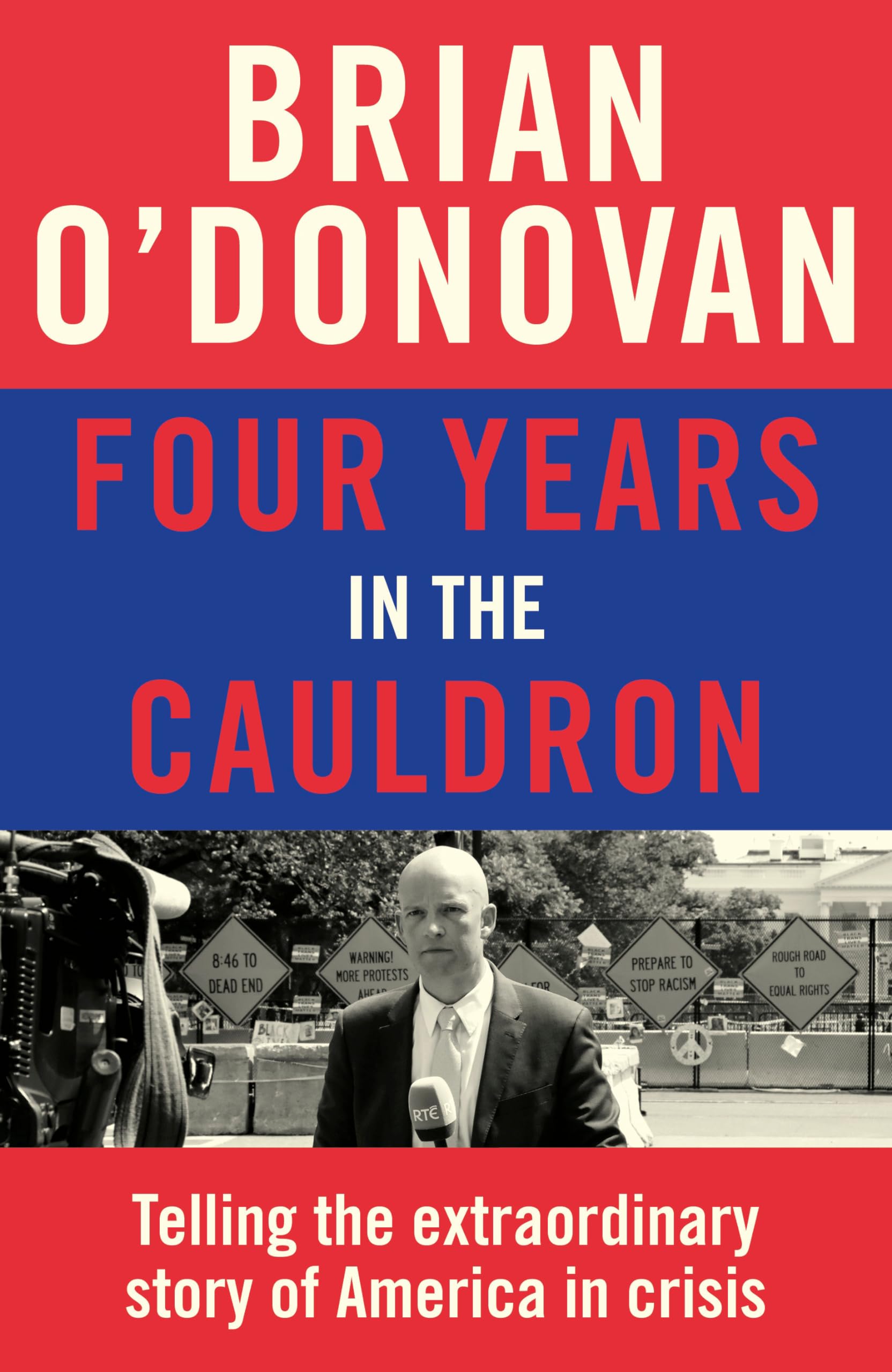 Four Years in the Cauldron: The Gripping Story of an Irishman Making Sense of America Social Sciences